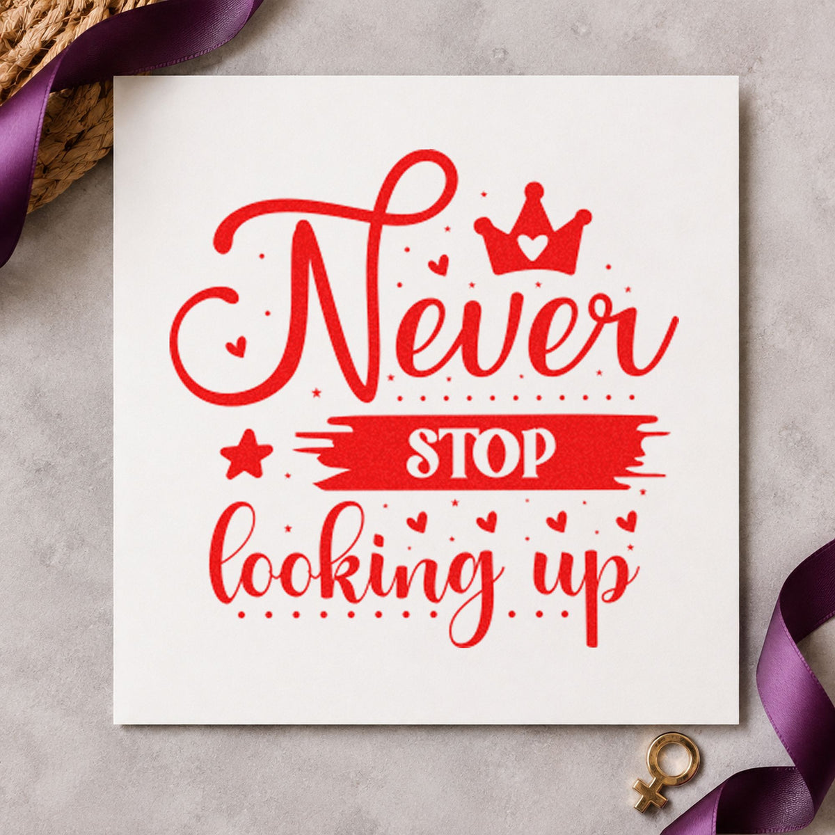Never Stop Looking Up Crown rubber stamp shown in red ink, stamped for projects such as bin hardware labels.