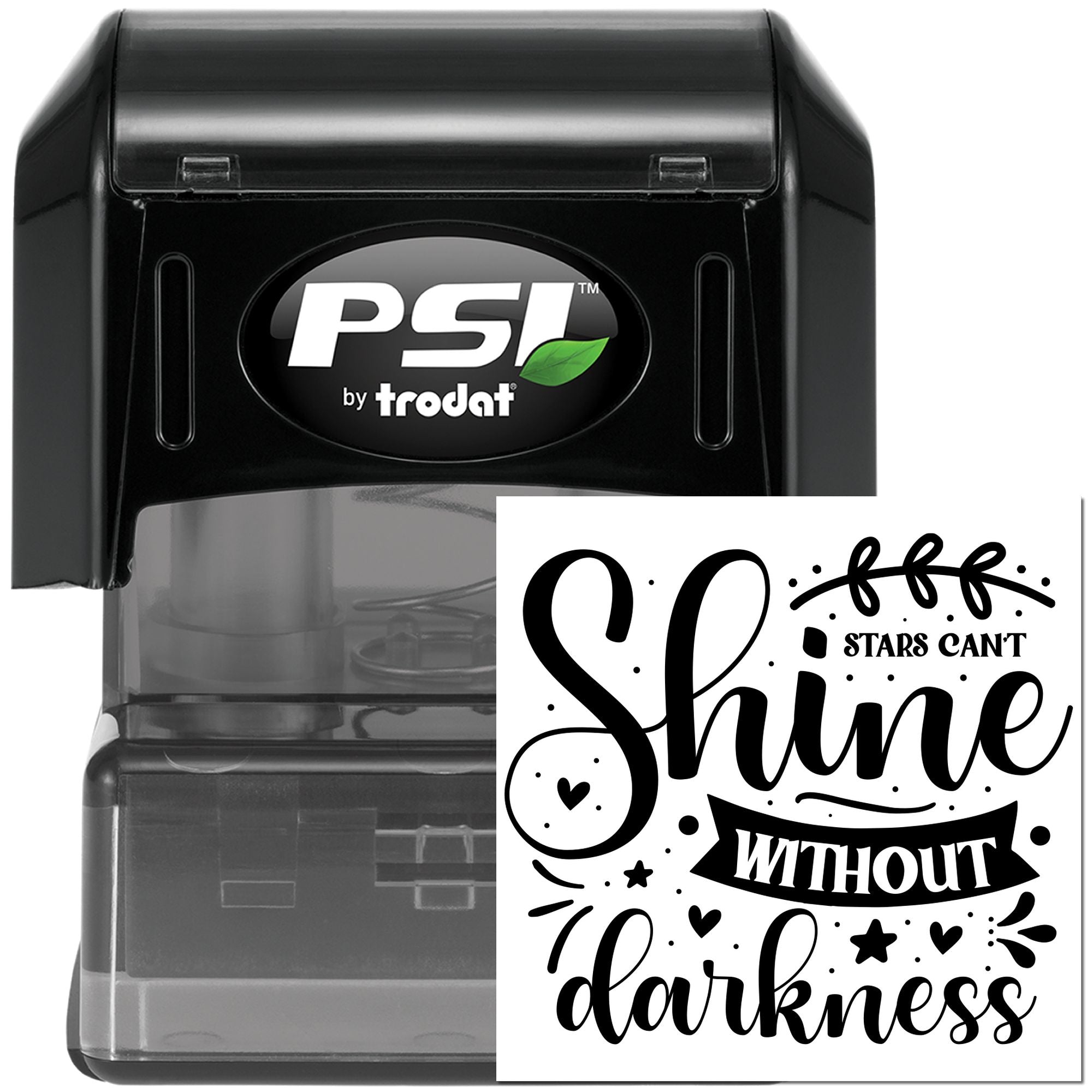 PSI by Trodat self-inking rubber stamp with Stars cant shine without darkness motivational quote design