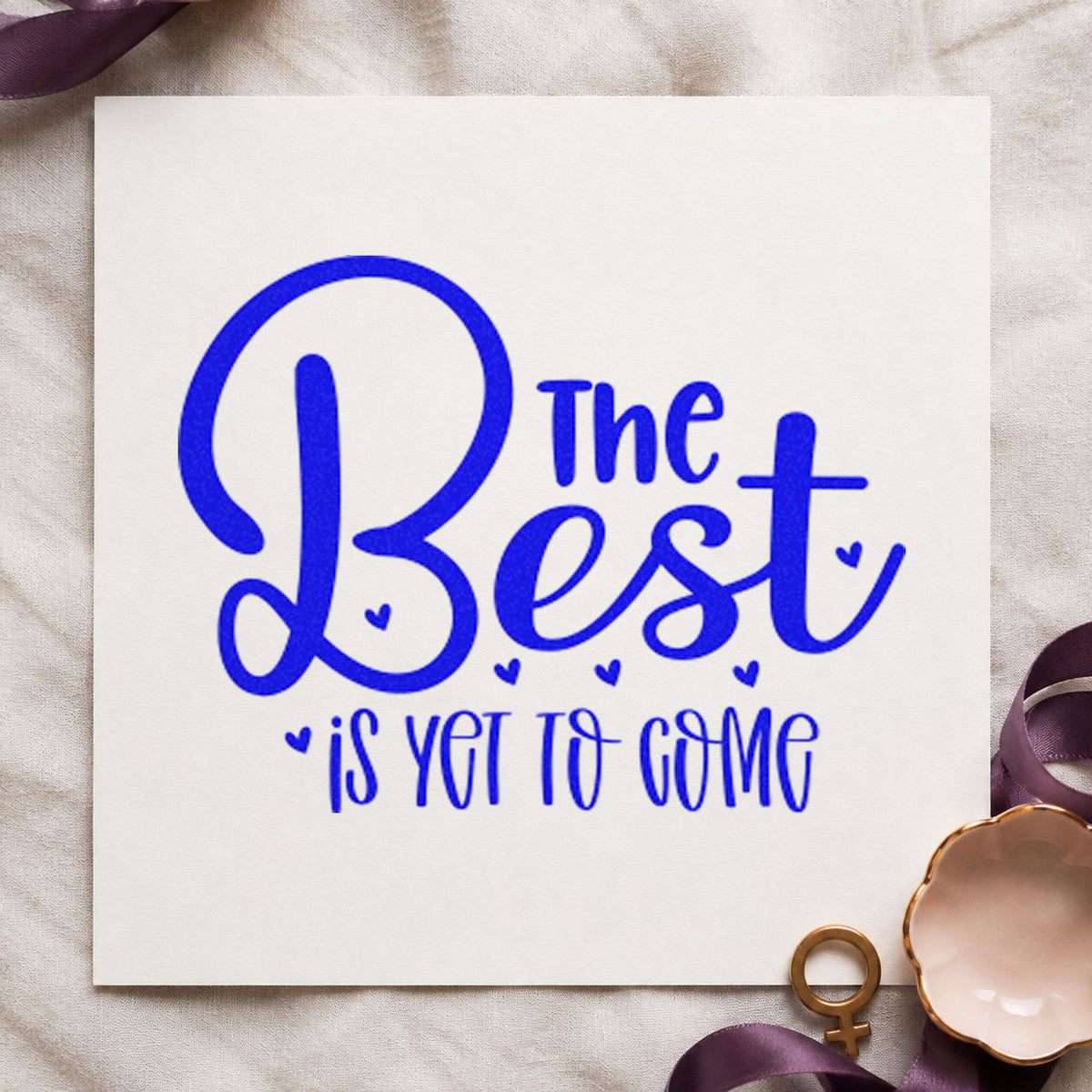 The Best Is Yet To Come craft stamp in blue ink on cardstock, an easy option for table runner printing.