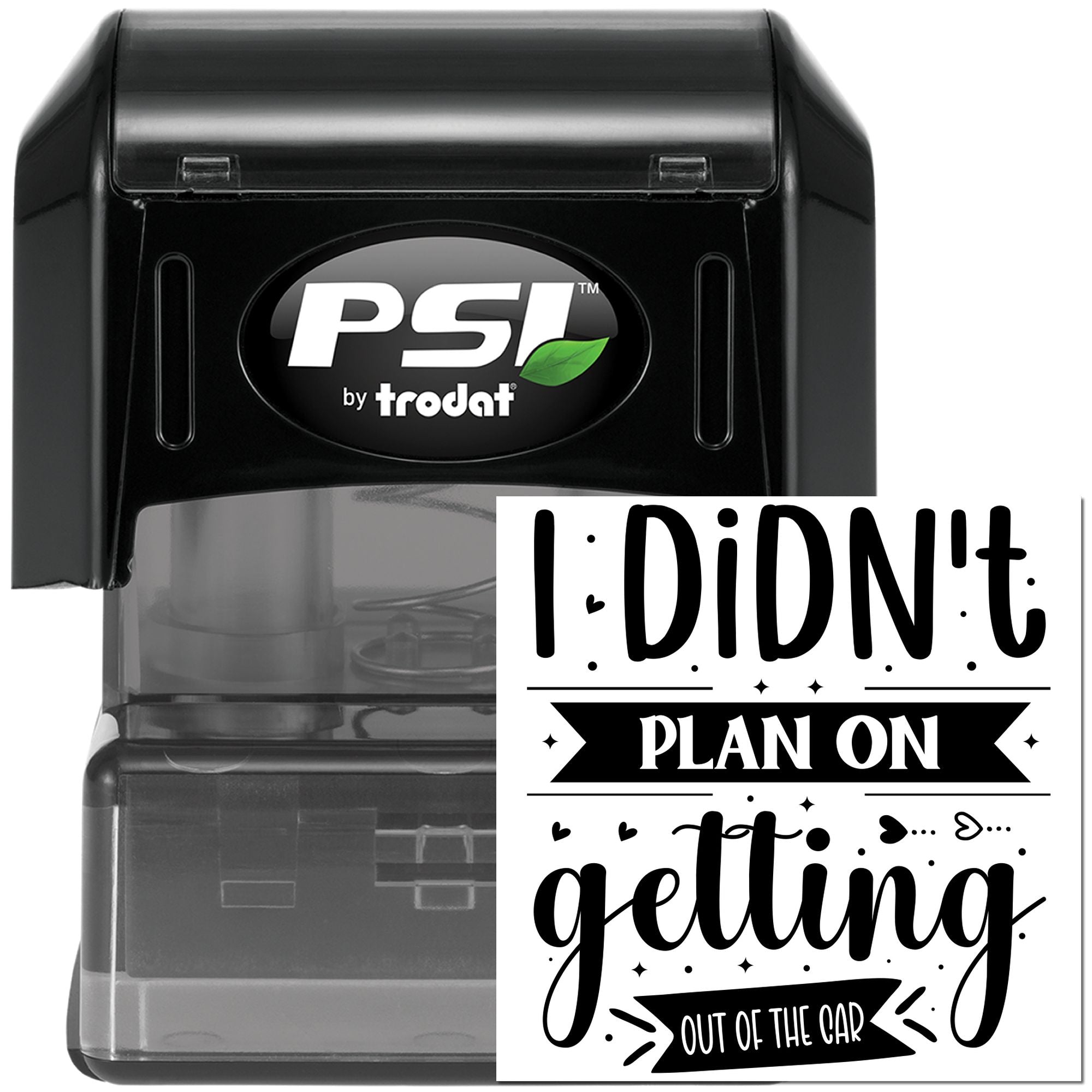 Self-inking rubber stamp with humorous I Didnt Plan on Getting Out of the Car design for planners and journals.