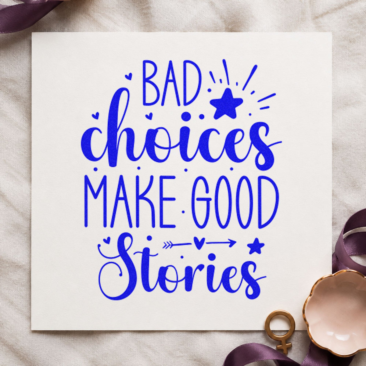 Bad Choices Make Good Stories craft stamp imprinted in blue ink on paper, a design suited to framed map corner.