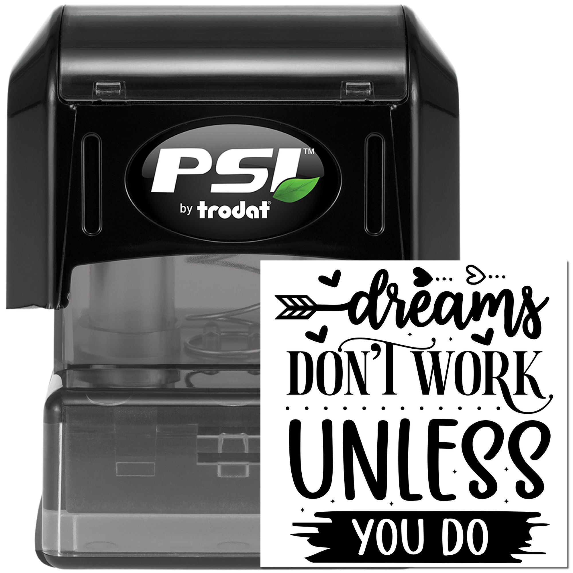 PSI by Trodat self-inking rubber stamp with custom motivational quote, Dreams dont work unless you do.