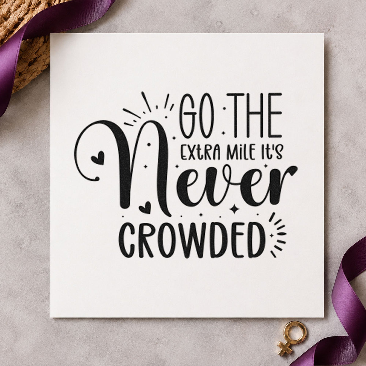 Go Extra Mile Never Crowded rubber stamp printed in black ink, ready for decorative ray cards and similar paper crafts.