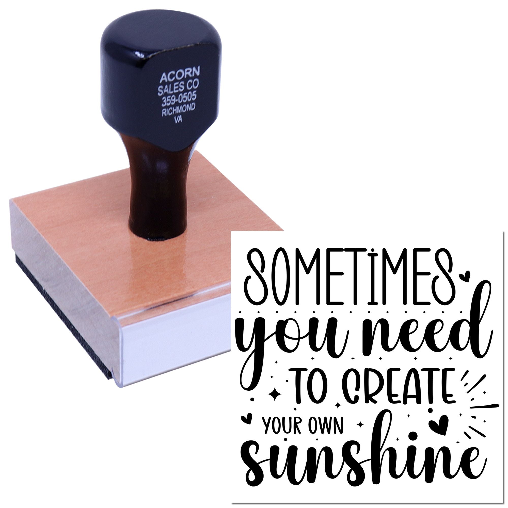 Custom rubber stamp with inspirational quote, Sometimes you need to create your own sunshine, on wooden base.