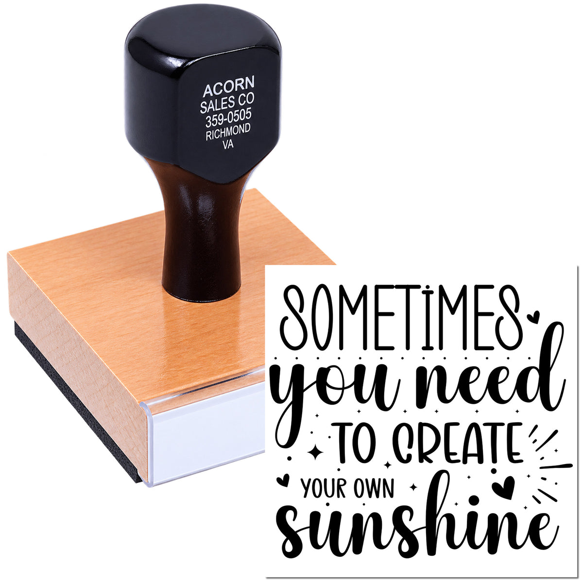 Custom rubber stamp with inspirational quote, Sometimes you need to create your own sunshine, on wooden base.