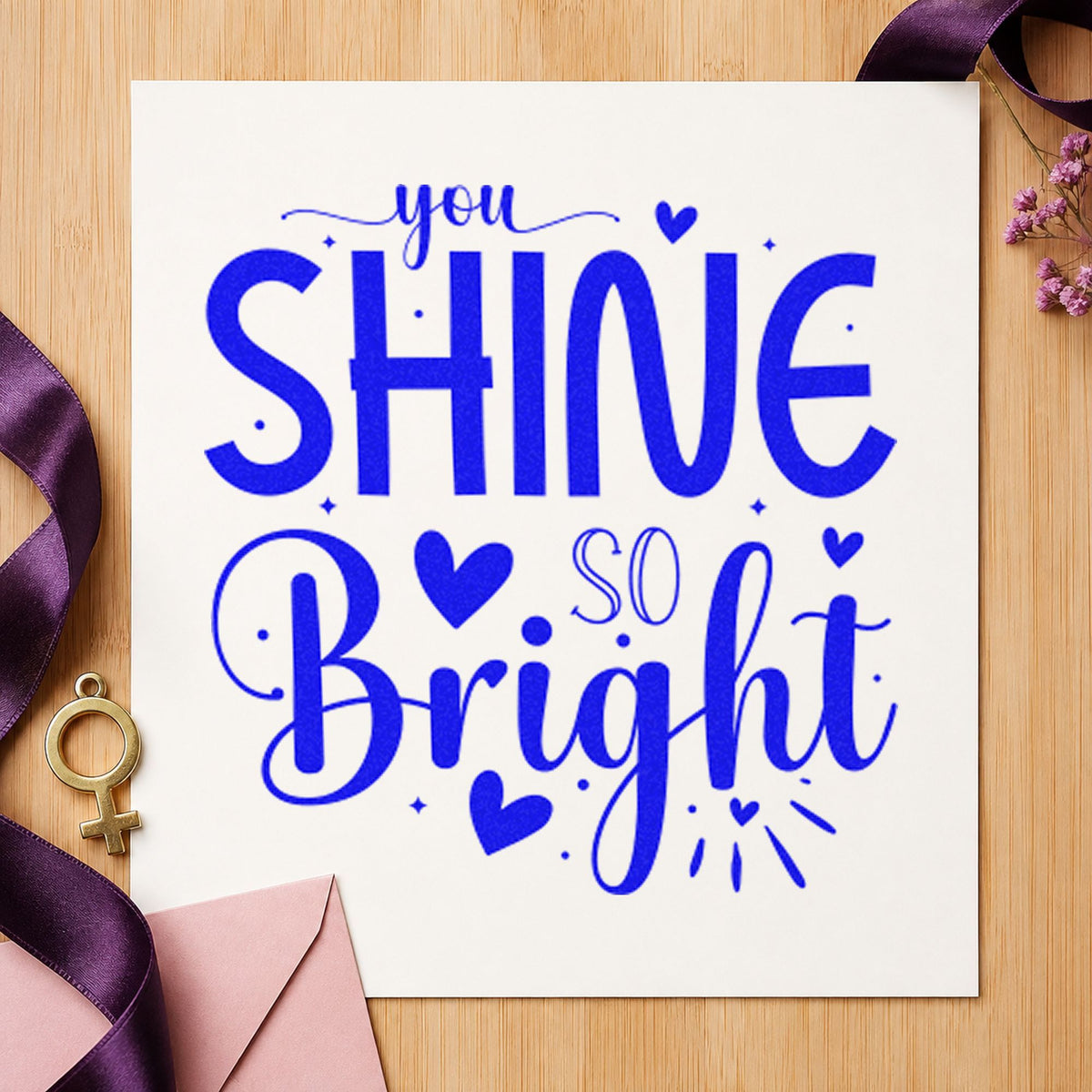 You Shine So Bright craft stamp imprinted in blue ink on paper, a design suited to framed hall mirror.
