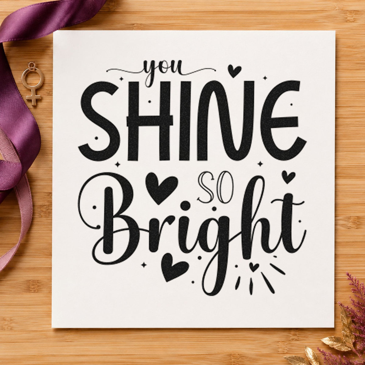 You Shine So Bright rubber stamp printed in black ink, ready for solid heart cards and similar paper crafts.
