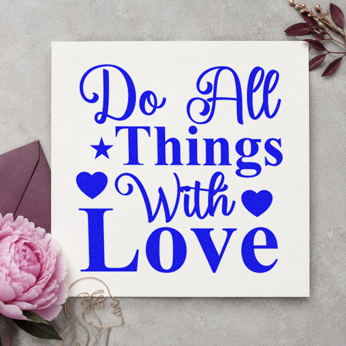 Do All Things With Love craft stamp imprinted in blue ink on paper, a design suited to framed decorating room.