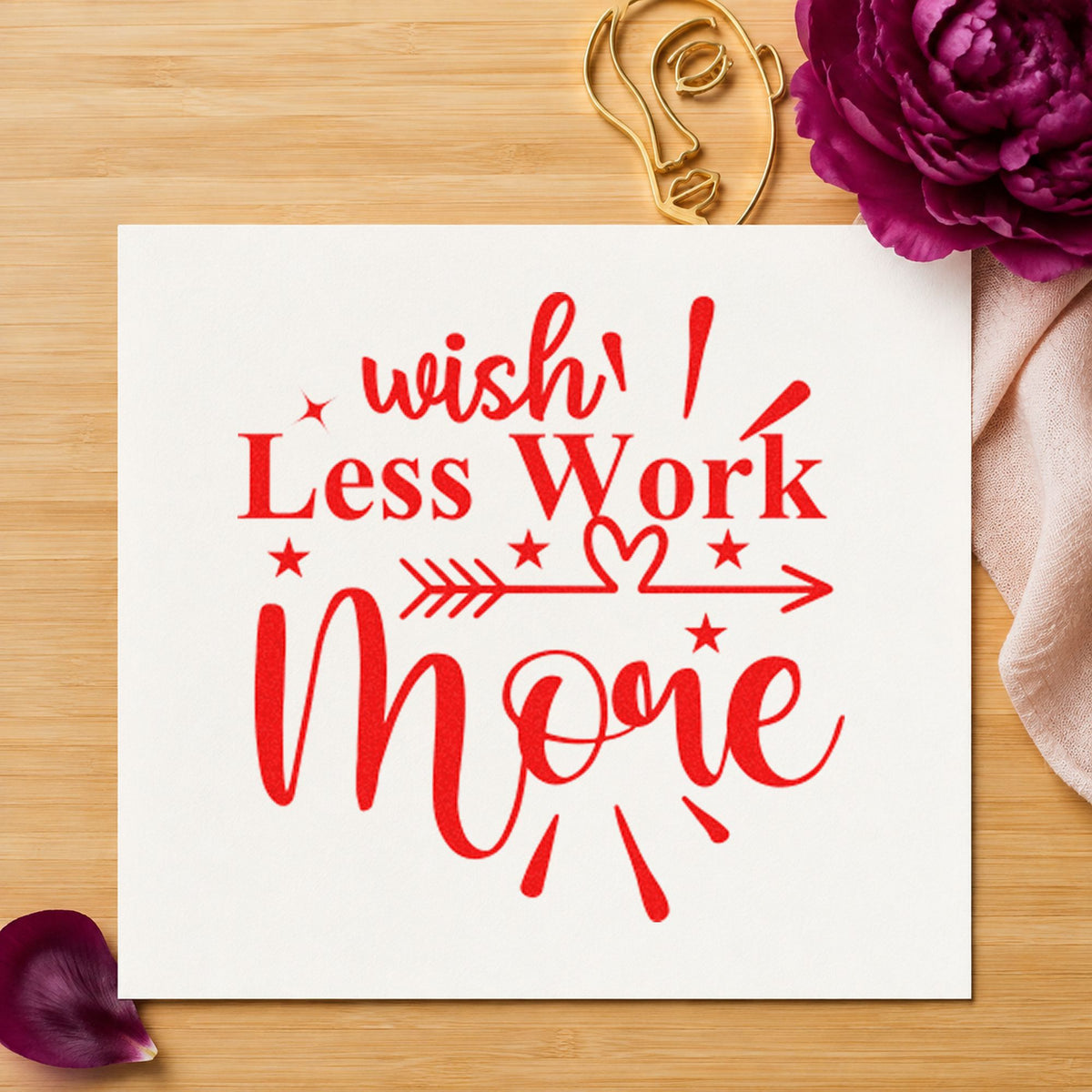 Wish Less Work More Arrow rubber stamp shown in red ink, stamped for projects such as bin fuel labels.