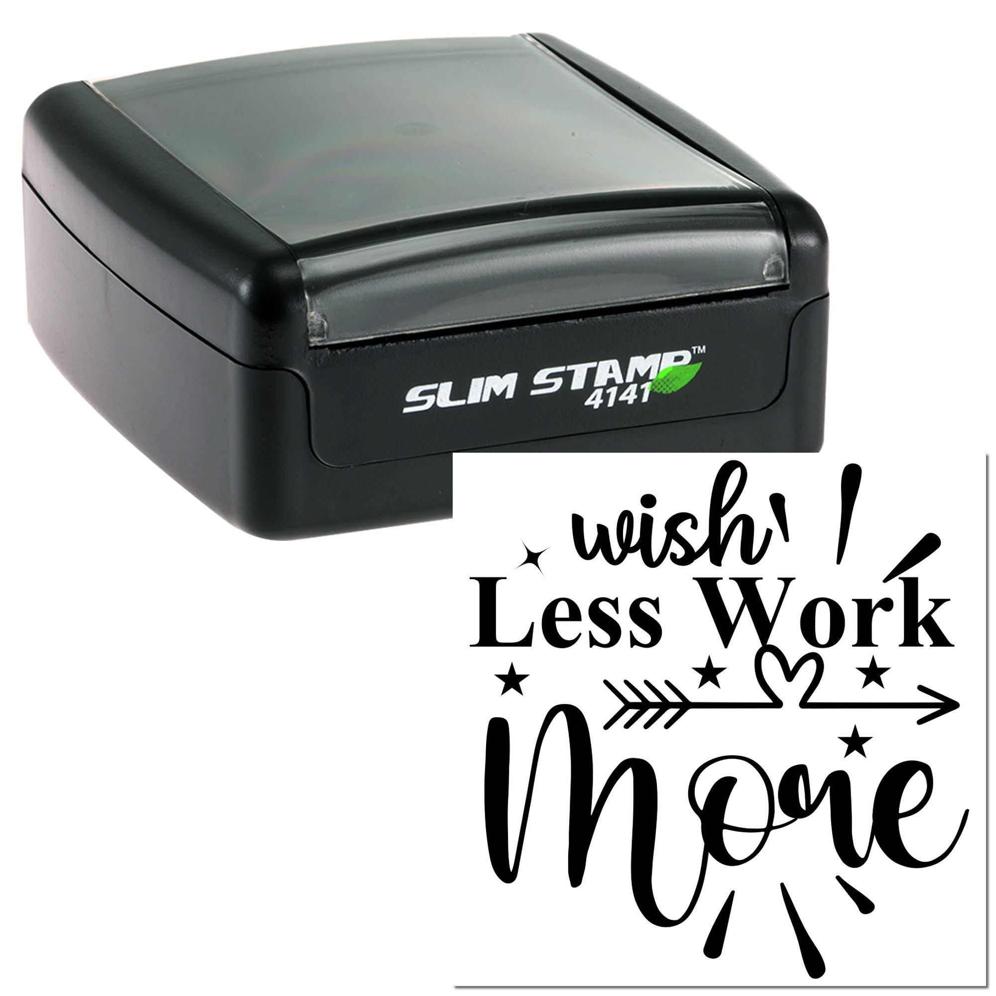 Slim Stamp 4141 self-inking rubber stamp with Wish! Less Work More motivational custom stamp impression.