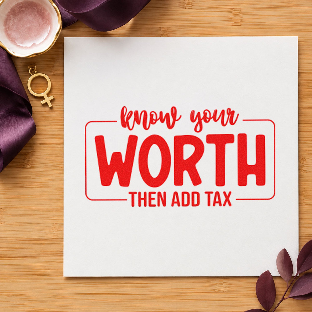 Know Your Worth Add Tax rubber stamp shown in red ink, stamped for projects such as drawer product labels.
