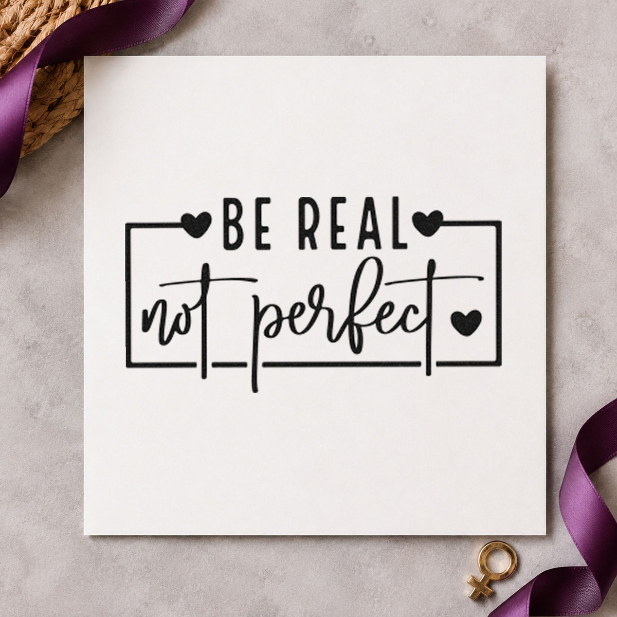 Be Real Not Perfect Frame rubber stamp printed in black ink, ready for open frame heart cards and similar paper crafts.