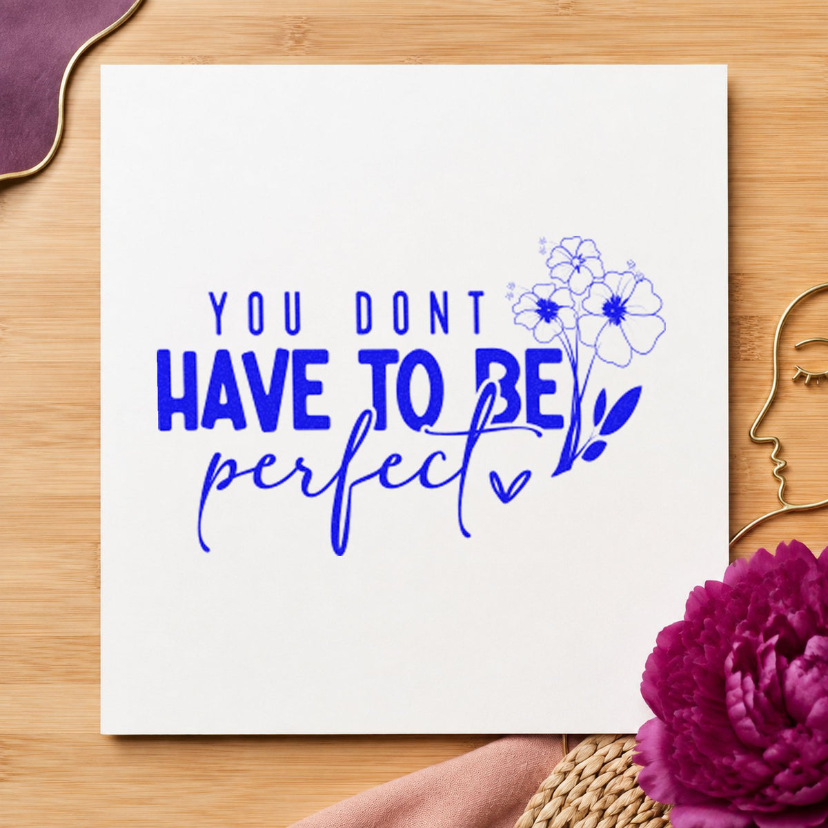 Don't Have To Be Perfect craft stamp in blue ink on cardstock, an easy option for kneeler cover printing.