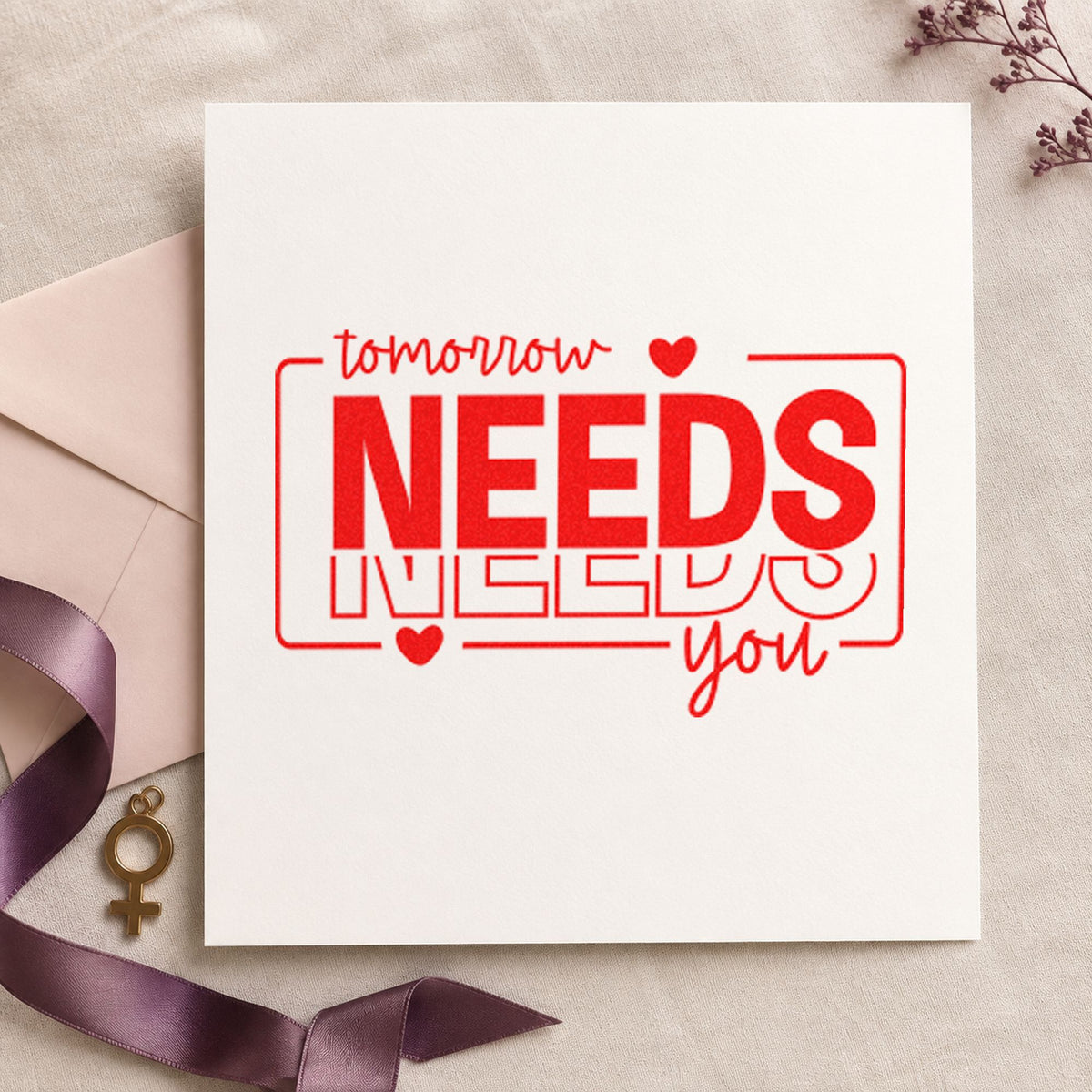 Tomorrow Needs You Repeated rubber stamp shown in red ink, stamped for projects such as bin supply labels.