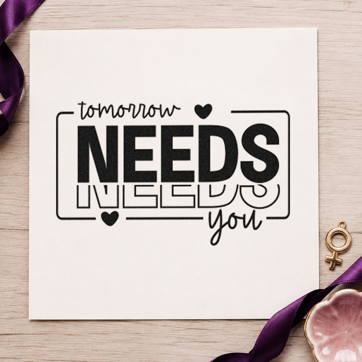 Tomorrow Needs You Repeated rubber stamp printed in black ink, ready for repeated word cards and similar paper crafts.