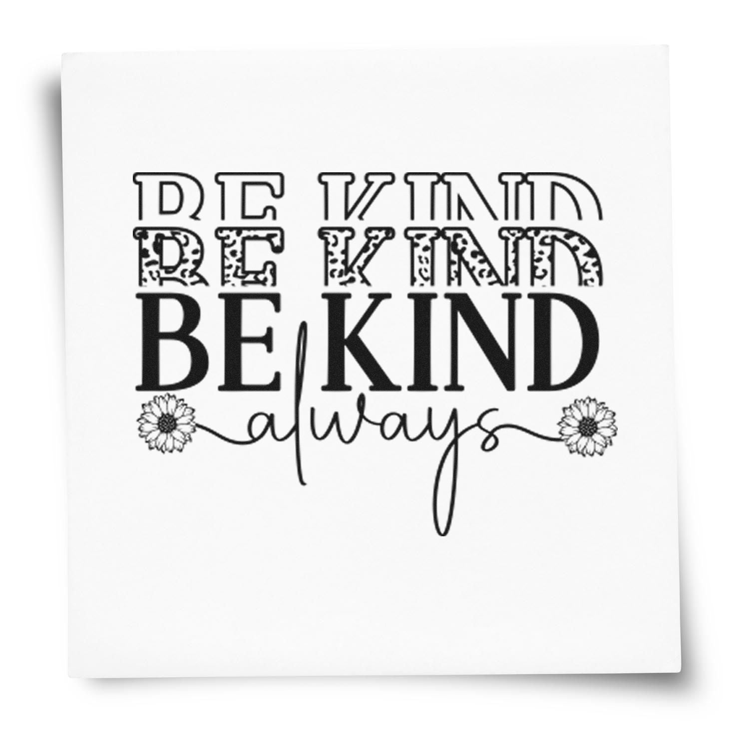 Be Kind Always rubber stamp design with floral accents for cards, crafts, and uplifting handmade gifts.