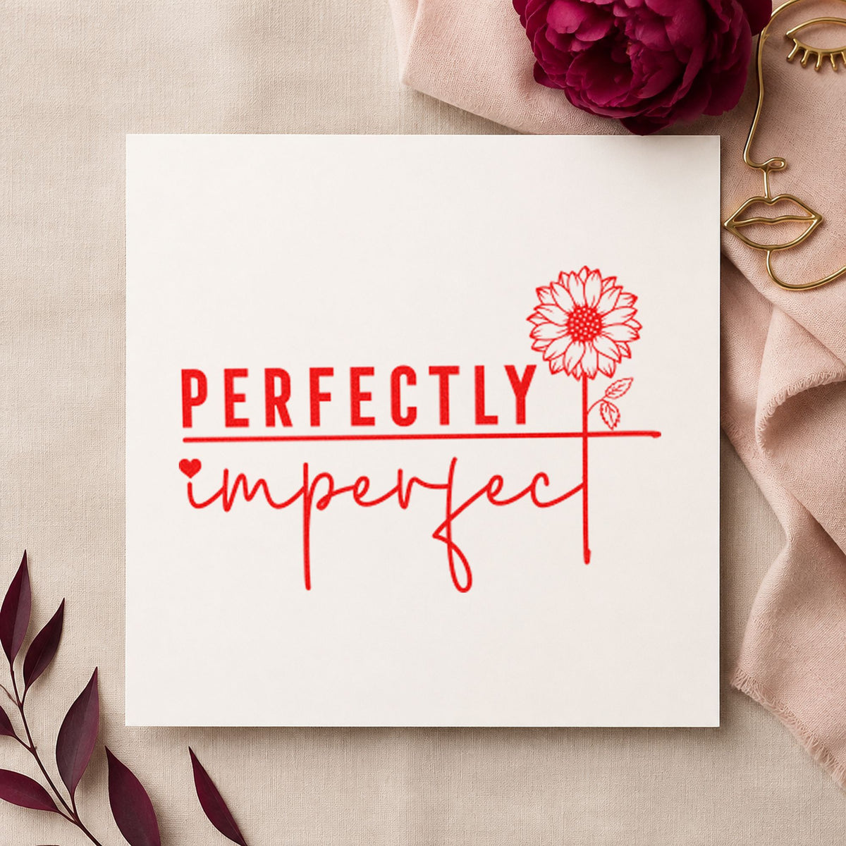 Perfectly Imperfect Sunflower Quote rubber stamp shown in red ink, stamped for projects such as bucket glaze labels.