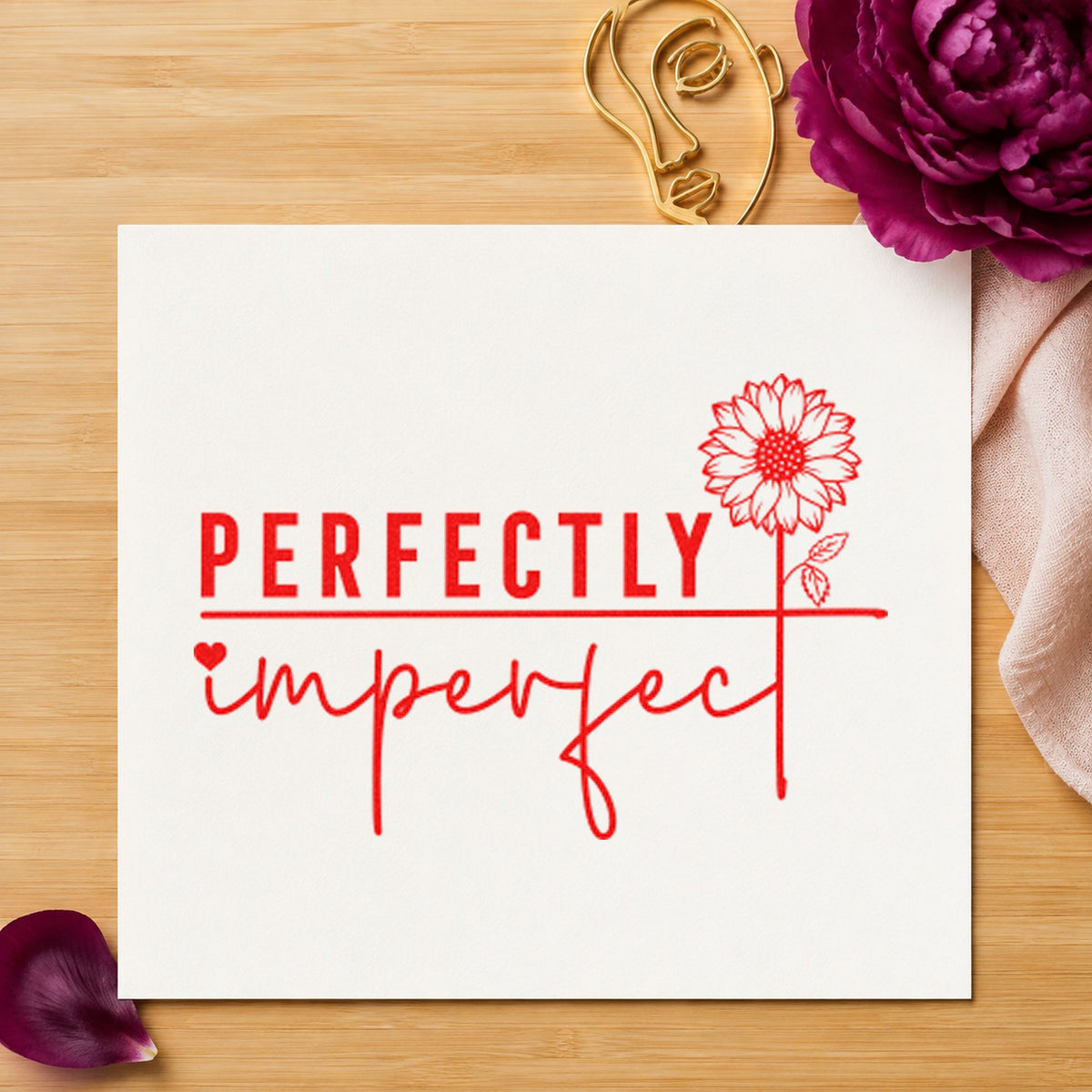 Perfectly Imperfect Sunflower Quote craft stamp imprint in red ink on a handmade project, one idea being fault note cards.