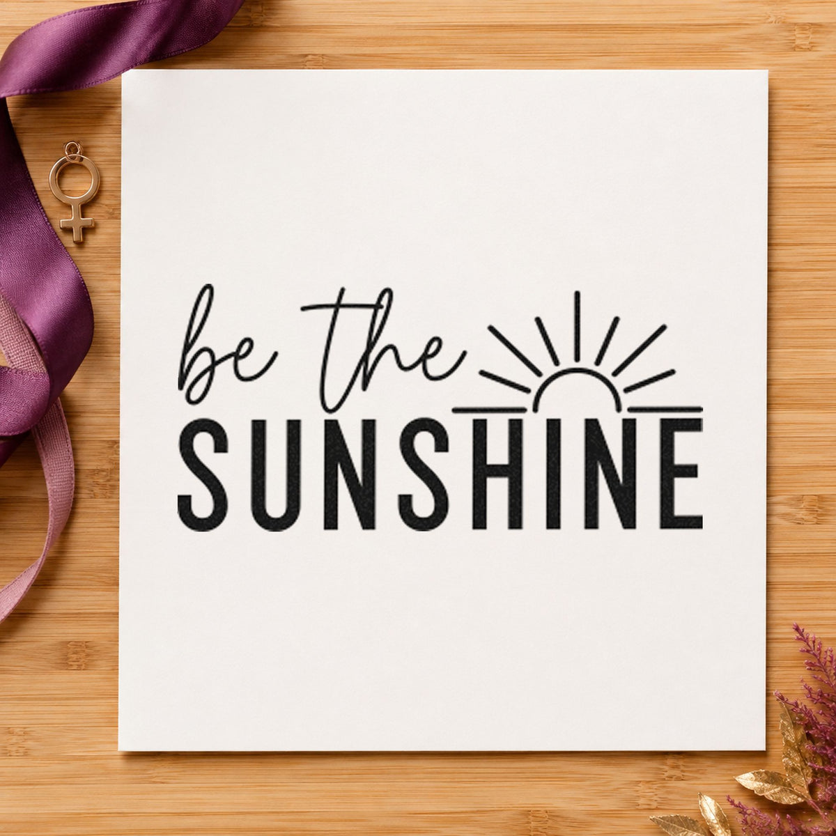 Be The Sunshine Sunrise rubber stamp printed in black ink, ready for haul weight sheet and similar paper crafts.