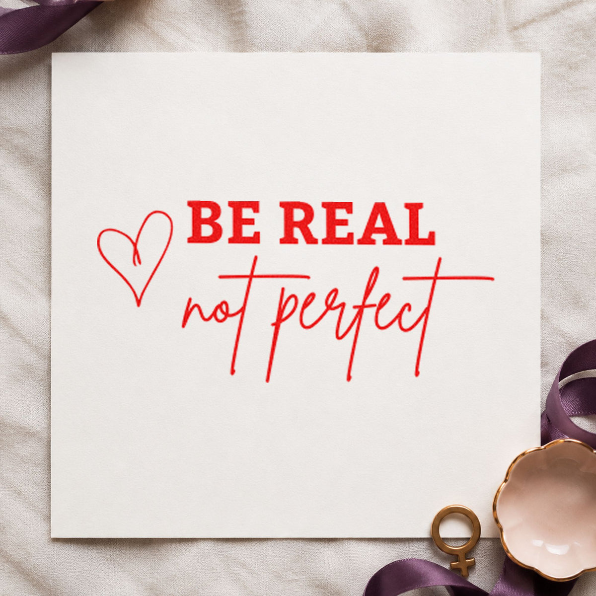 Be Real Not Perfect rubber stamp shown in red ink, stamped for projects such as box year labels.