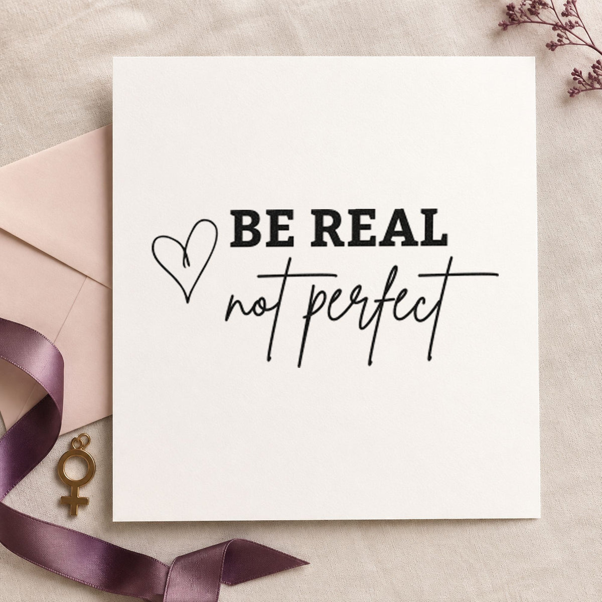 Be Real Not Perfect rubber stamp printed in black ink, ready for outlined heart cards and similar paper crafts.