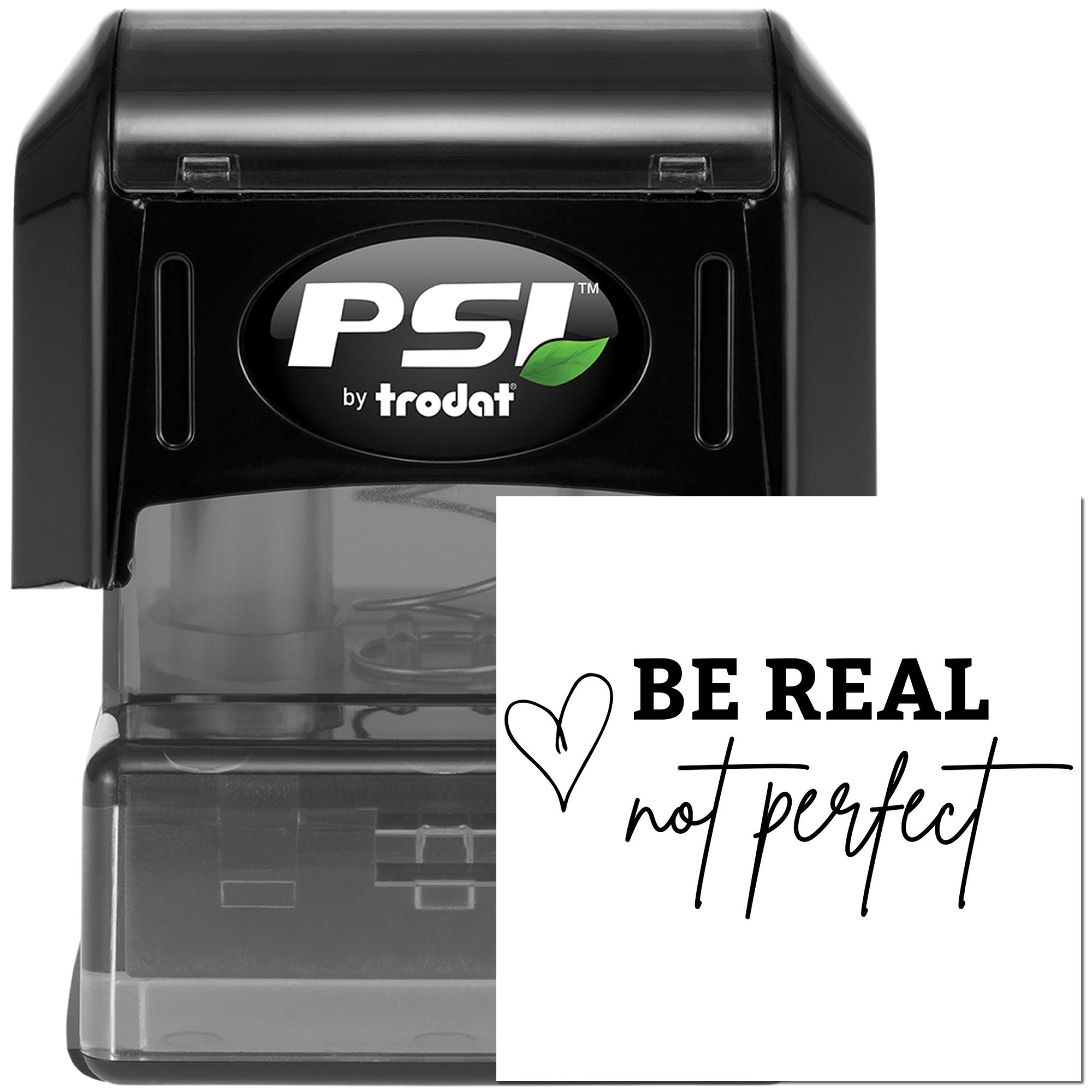 PSI by Trodat self-inking rubber stamp with Be Real, Not Perfect inspirational custom stamp design.