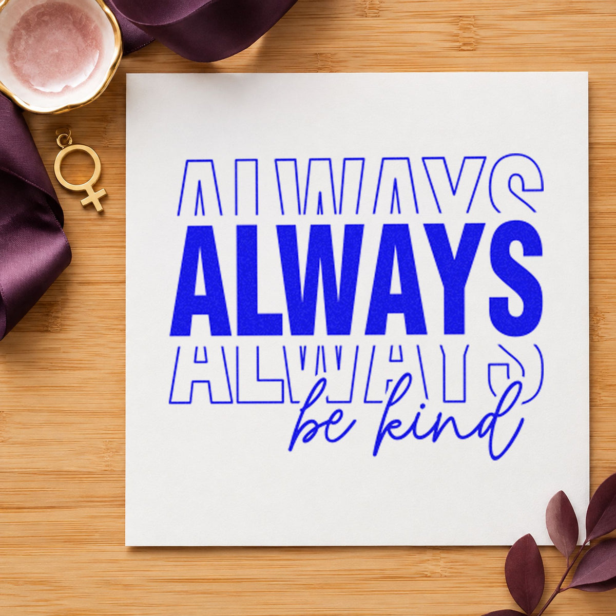 Always Be Kind Lettering craft stamp imprinted in blue ink on paper, a design suited to framed staging garage.