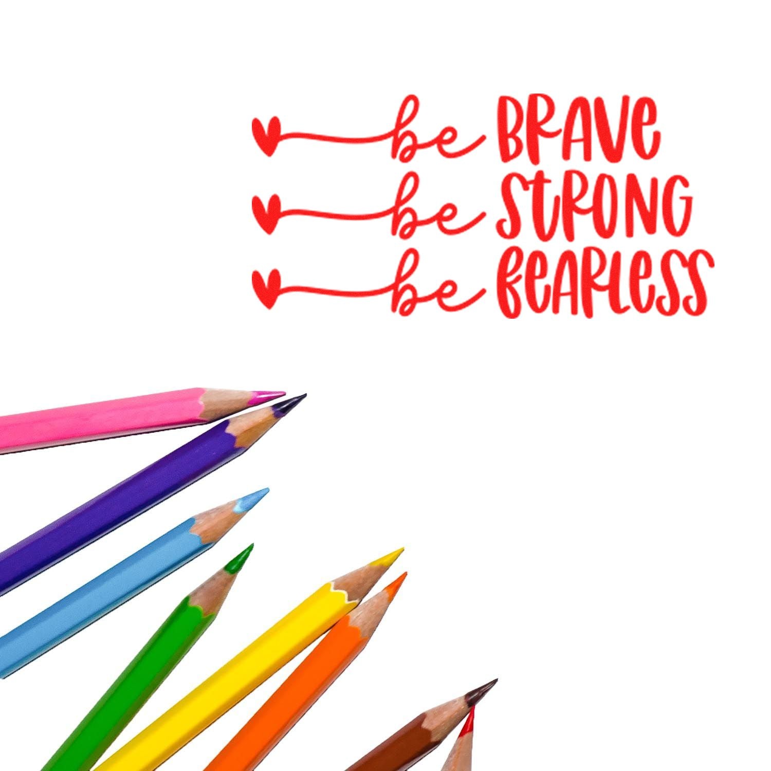 Be Brave, Be Strong, Be Fearless rubber stamp design for motivational crafts, journaling, and handmade cards.