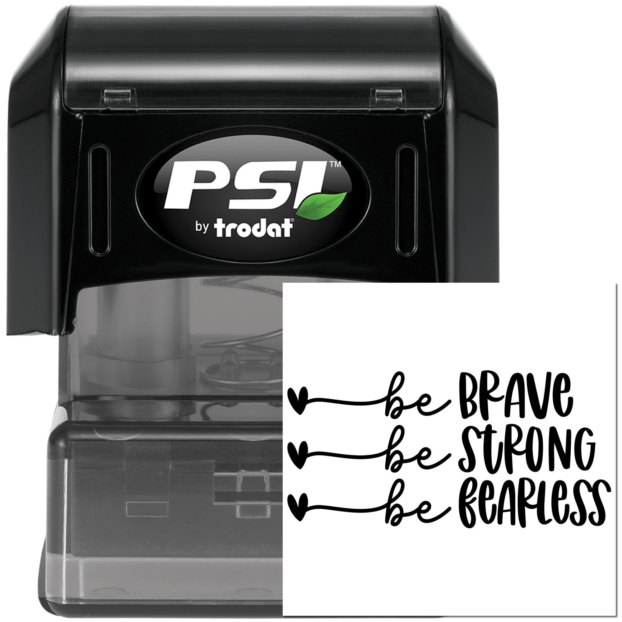 PSI by Trodat self-inking rubber stamp with be brave, be strong, be fearless motivational quote design