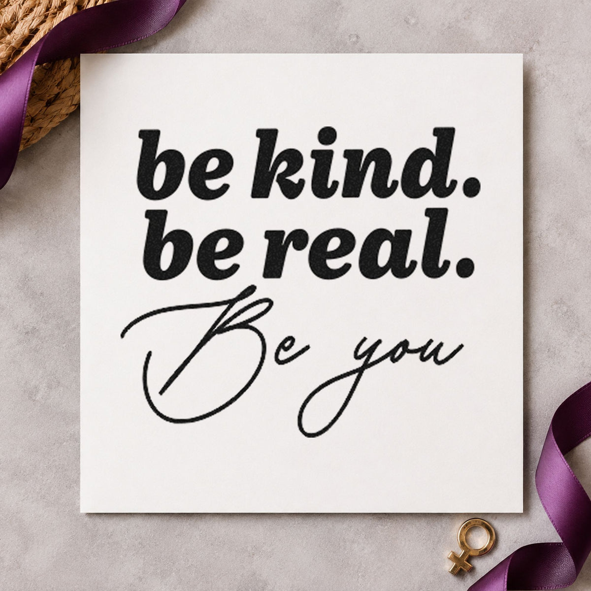 Be Kind Real You rubber stamp printed in black ink, ready for stacked message cards and similar paper crafts.