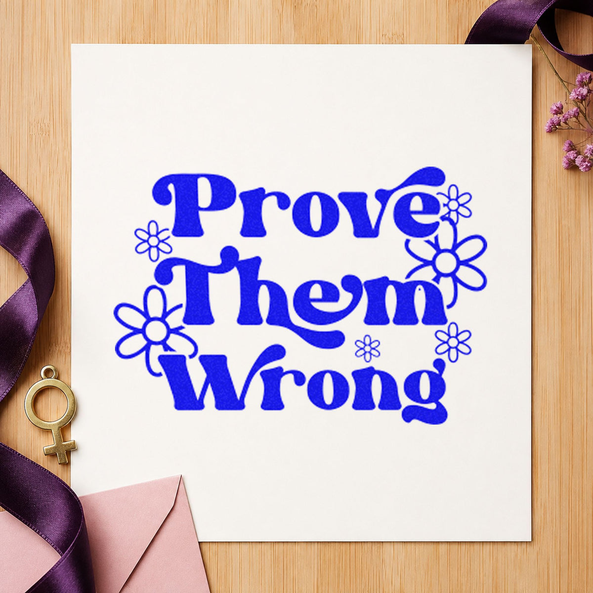 Prove Them Wrong Daisies Pre-Inked Stamp – PSI in use 6