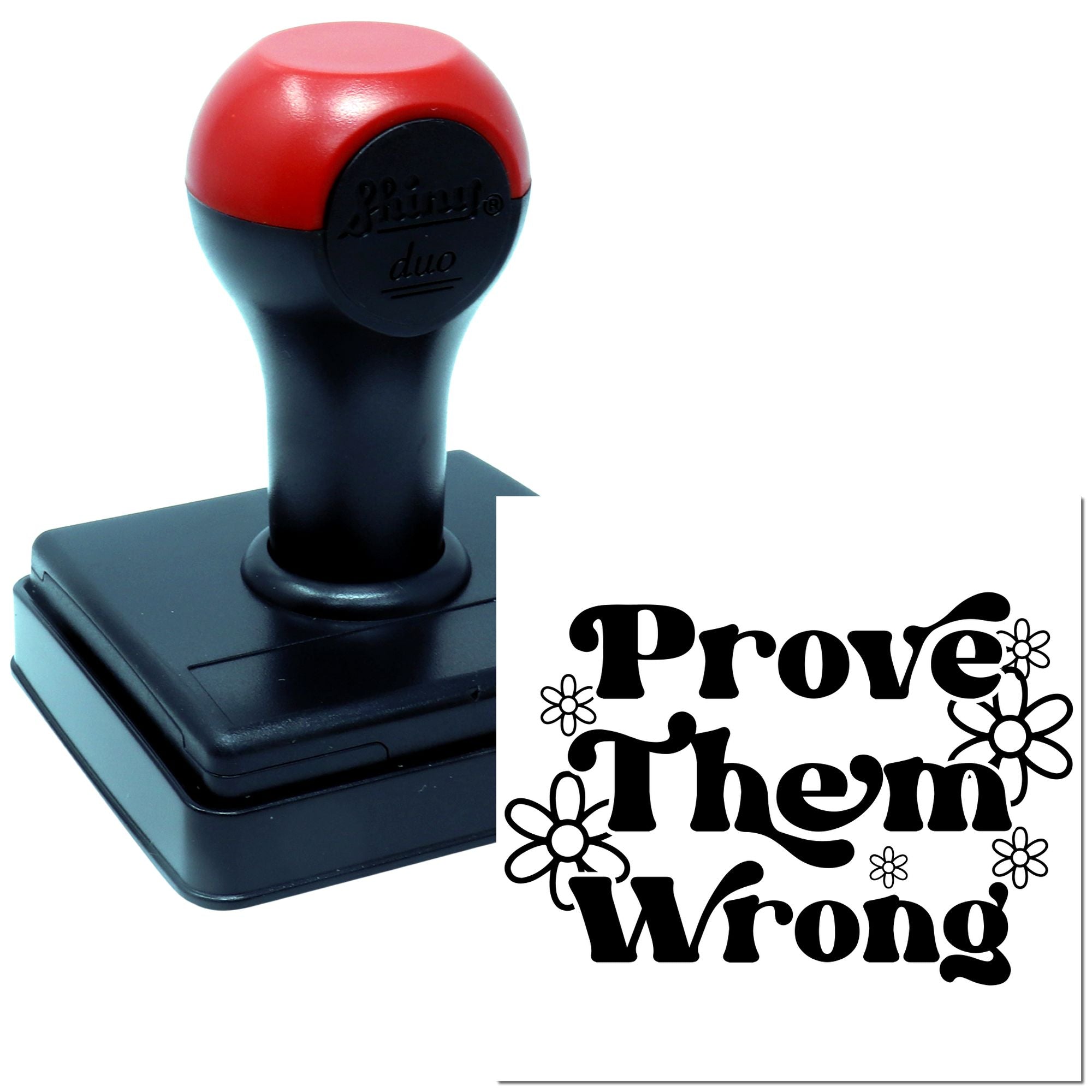 Rubber stamp with Prove Them Wrong floral design for motivational crafts, teachers, and office use.