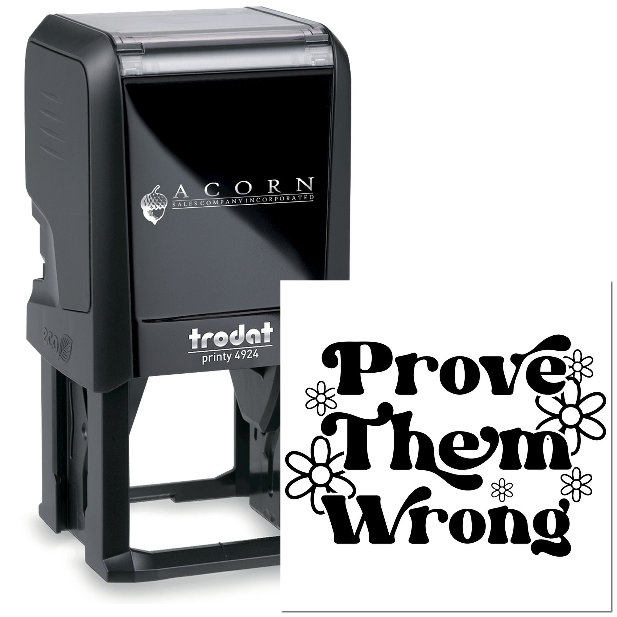 Custom self-inking rubber stamp with Prove Them Wrong floral design, Trodat Printy 4924, ideal for personalized stamping.