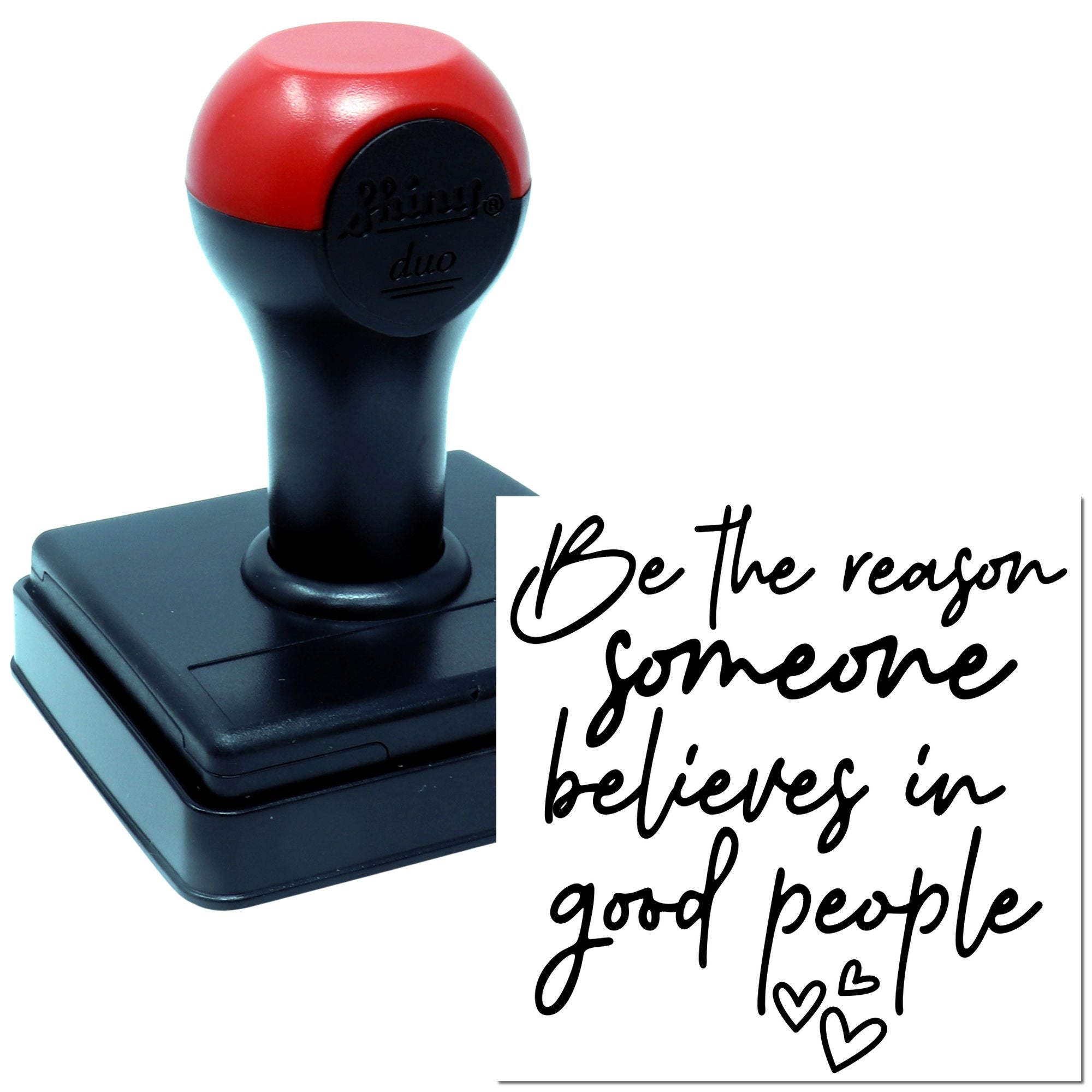 Self-inking custom rubber stamp with Be the reason someone believes in good people motivational quote.
