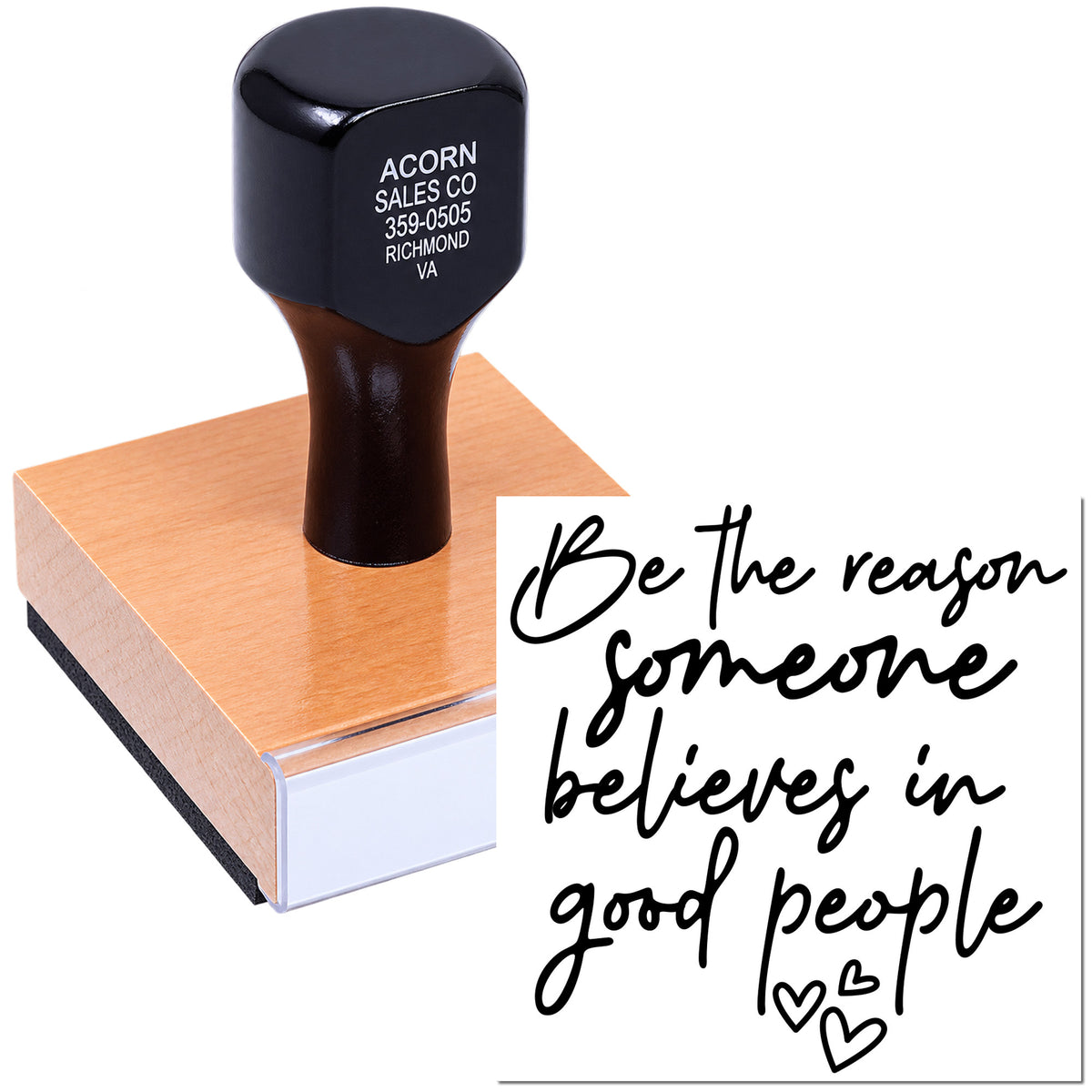 Custom rubber stamp with inspirational quote, Be the reason someone believes in good people, for crafting or business branding.