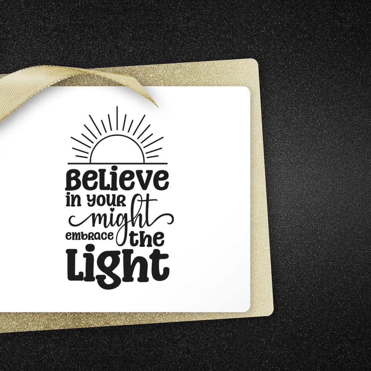 Believe In Your Might Sunrise Stamp - Premium Vintage Pro Wooden imprint stamped in black ink. A rising sun tops the stacked message Believe in your might embrace the Light.