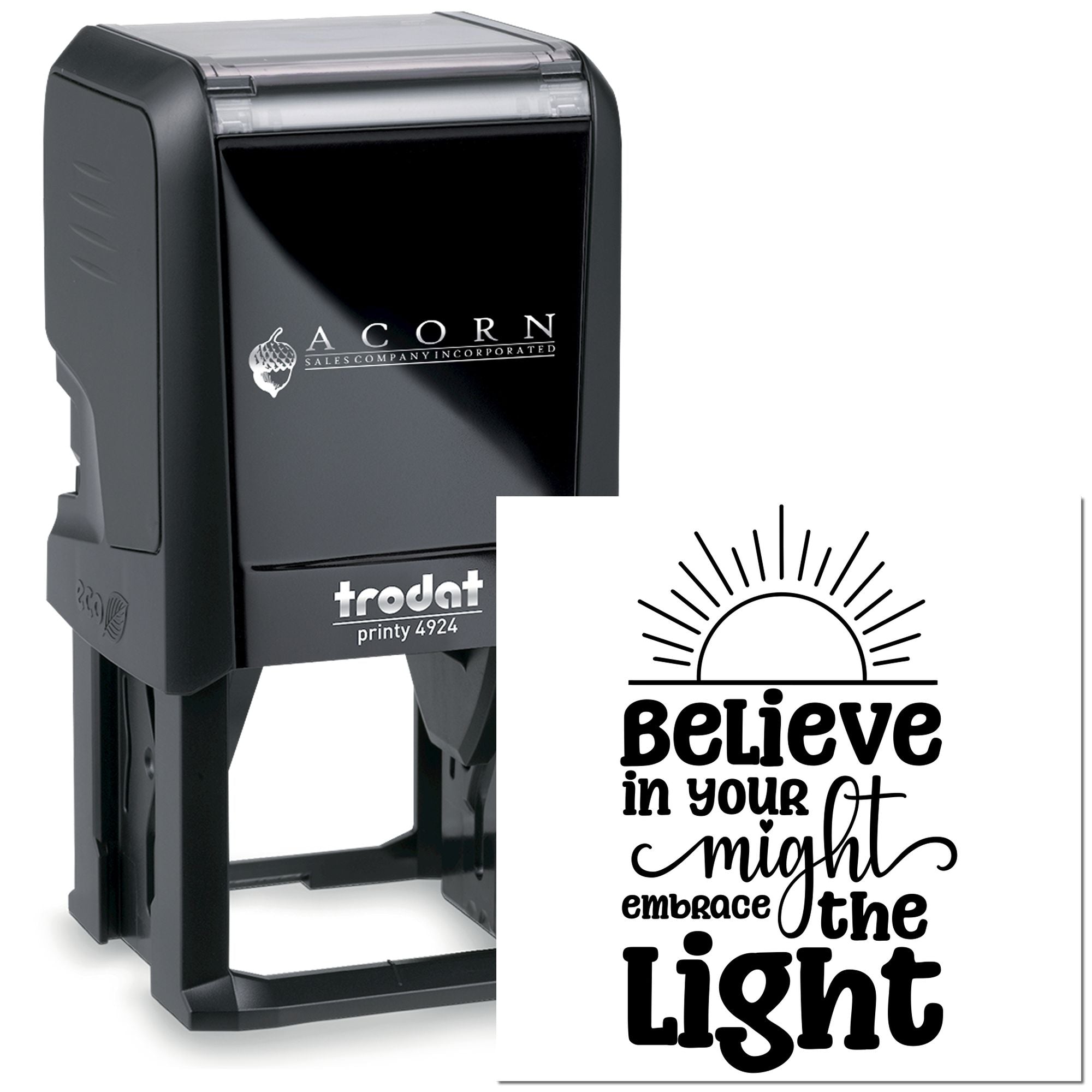 Custom self-inking rubber stamp with motivational quote, Believe in your might, embrace the light, Trodat Printy 4924.