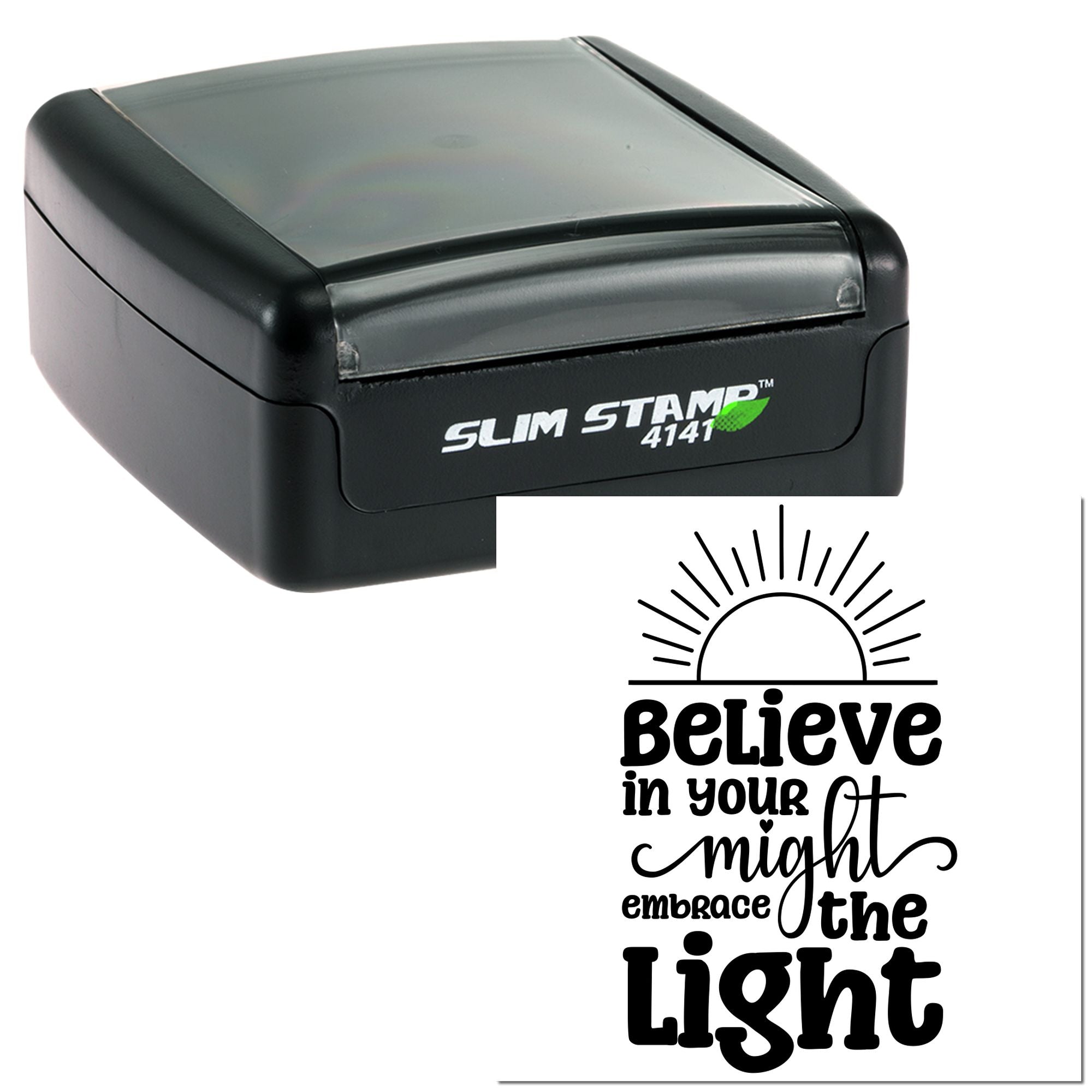 Self-inking rubber stamp with Believe in your might, embrace the light motivational design, Slim Stamp 4141.