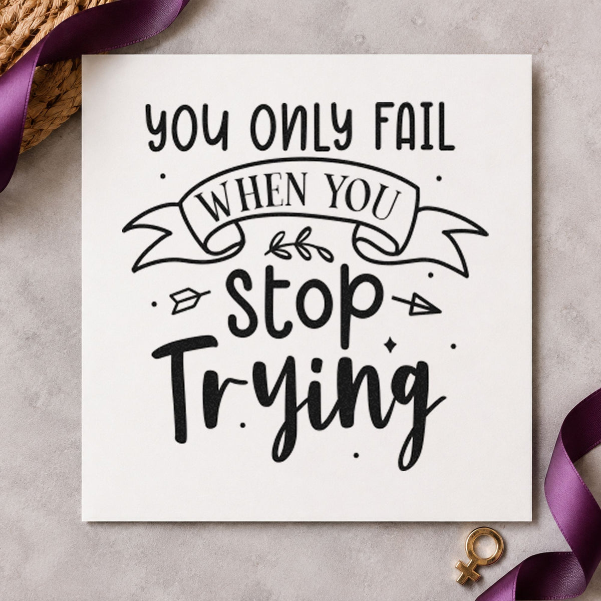 Only Fail Stop Trying rubber stamp printed in black ink, ready for drill practice sheet and similar paper crafts.
