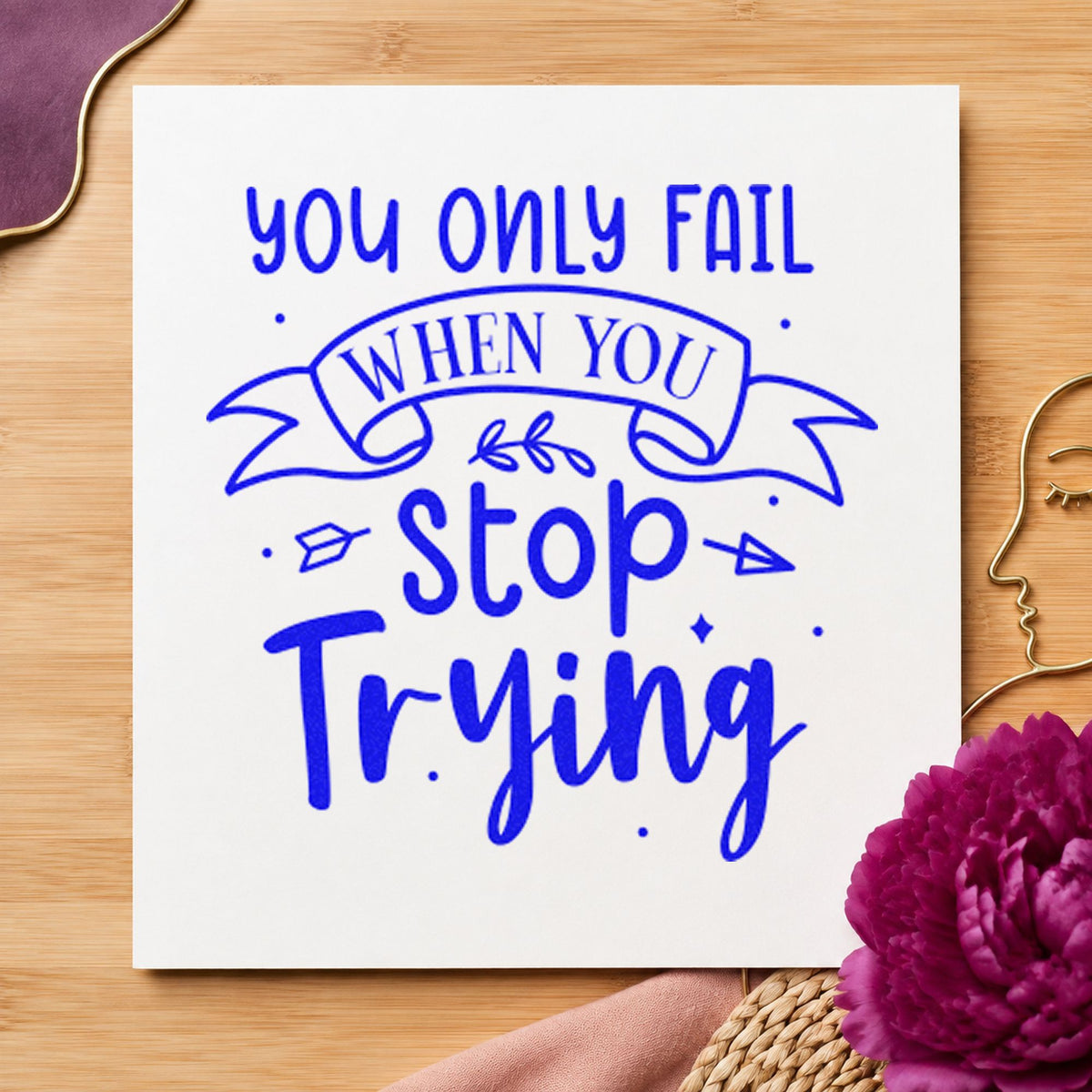 Only Fail Stop Trying craft stamp in blue ink on cardstock, an easy option for racket cover printing.