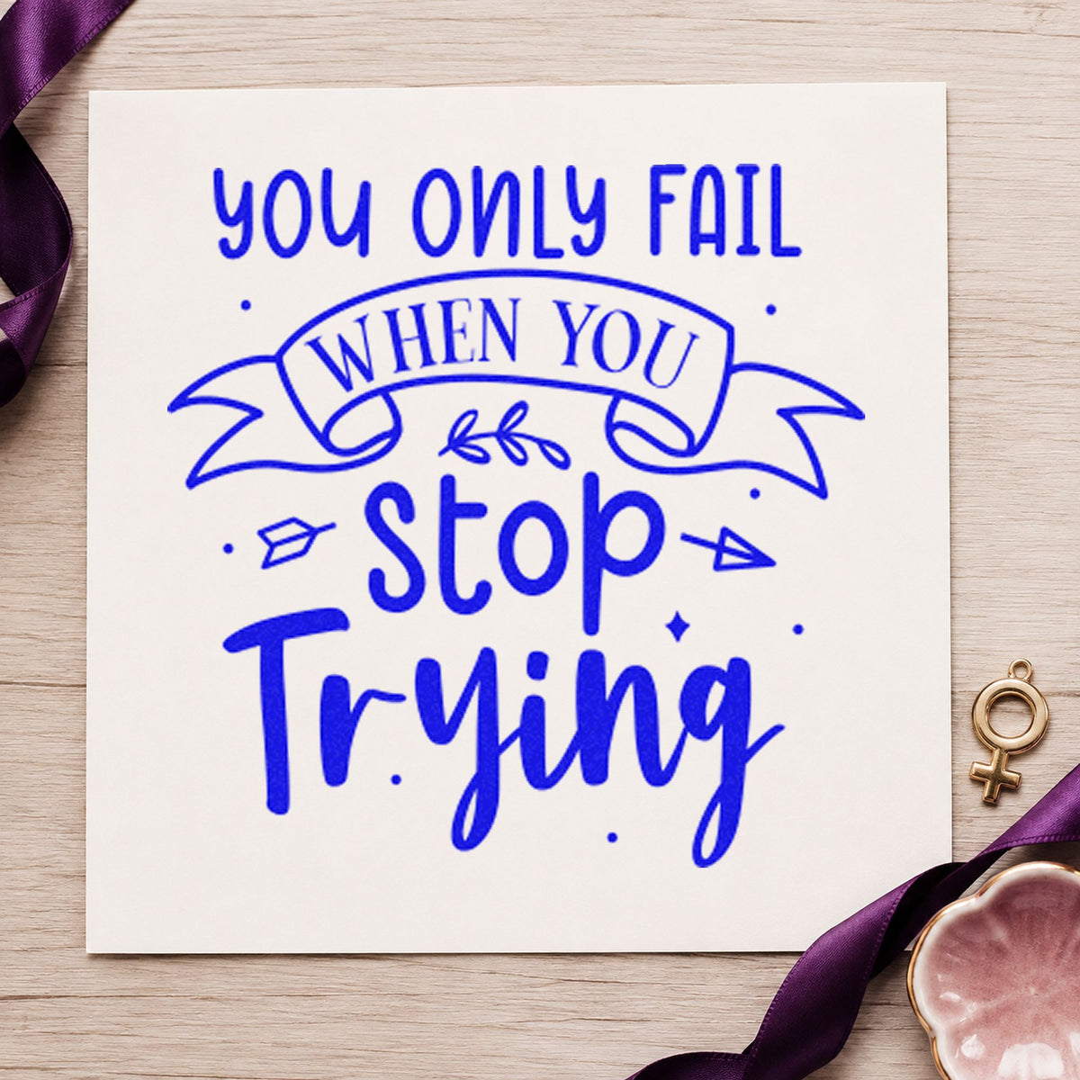 Only Fail Stop Trying craft stamp imprinted in blue ink on paper, a design suited to framed club porch.