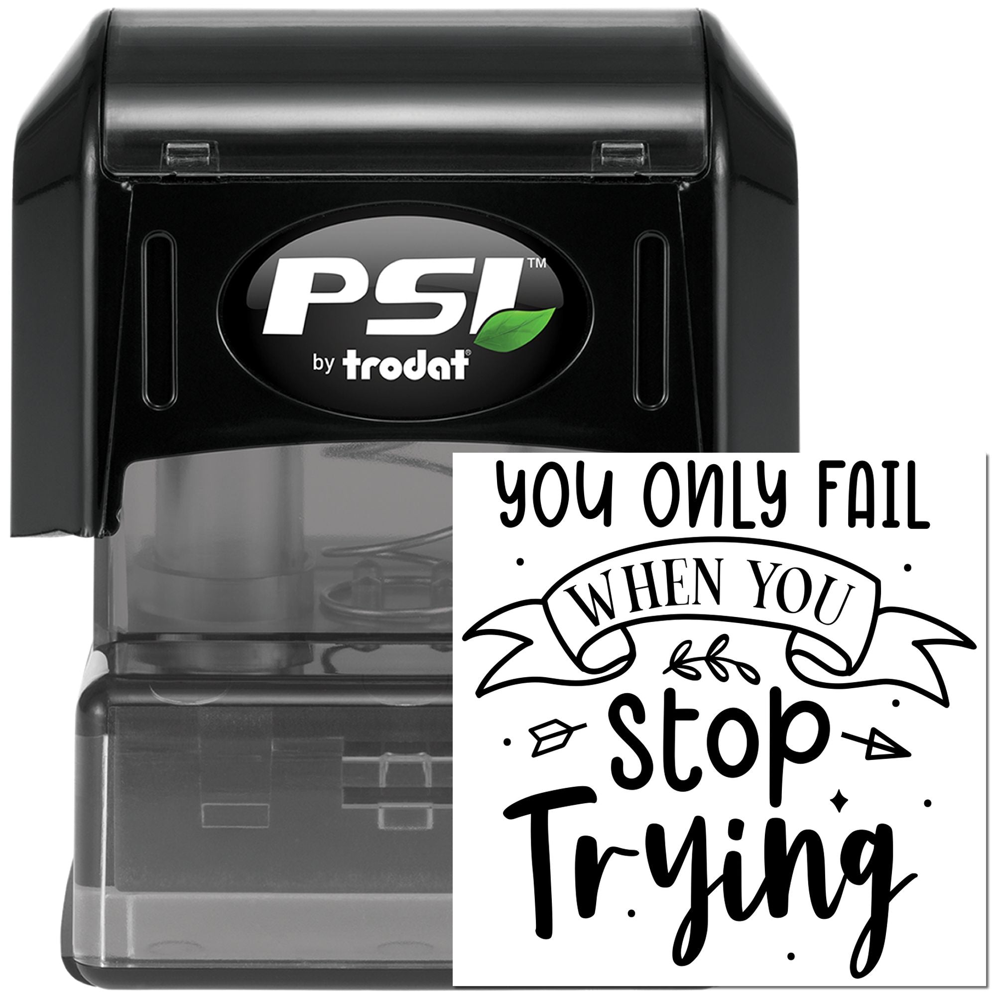 PSI by Trodat self-inking rubber stamp with motivational quote, You only fail when you stop trying.