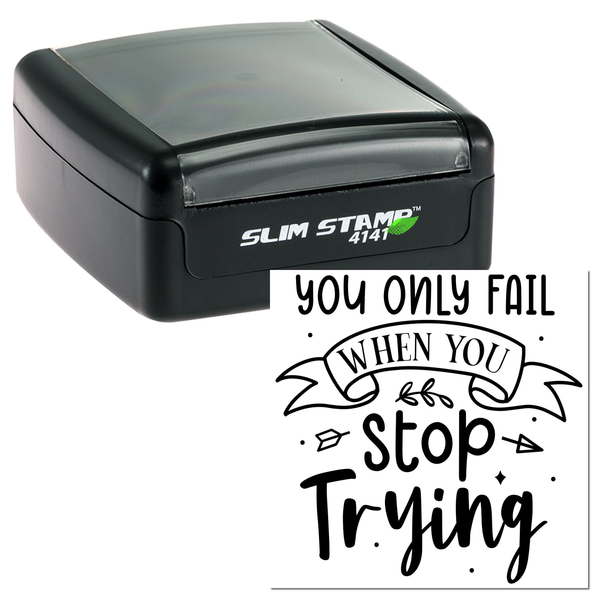 Self-inking rubber stamp with You only fail when you stop trying quote design for motivational crafting and office use.