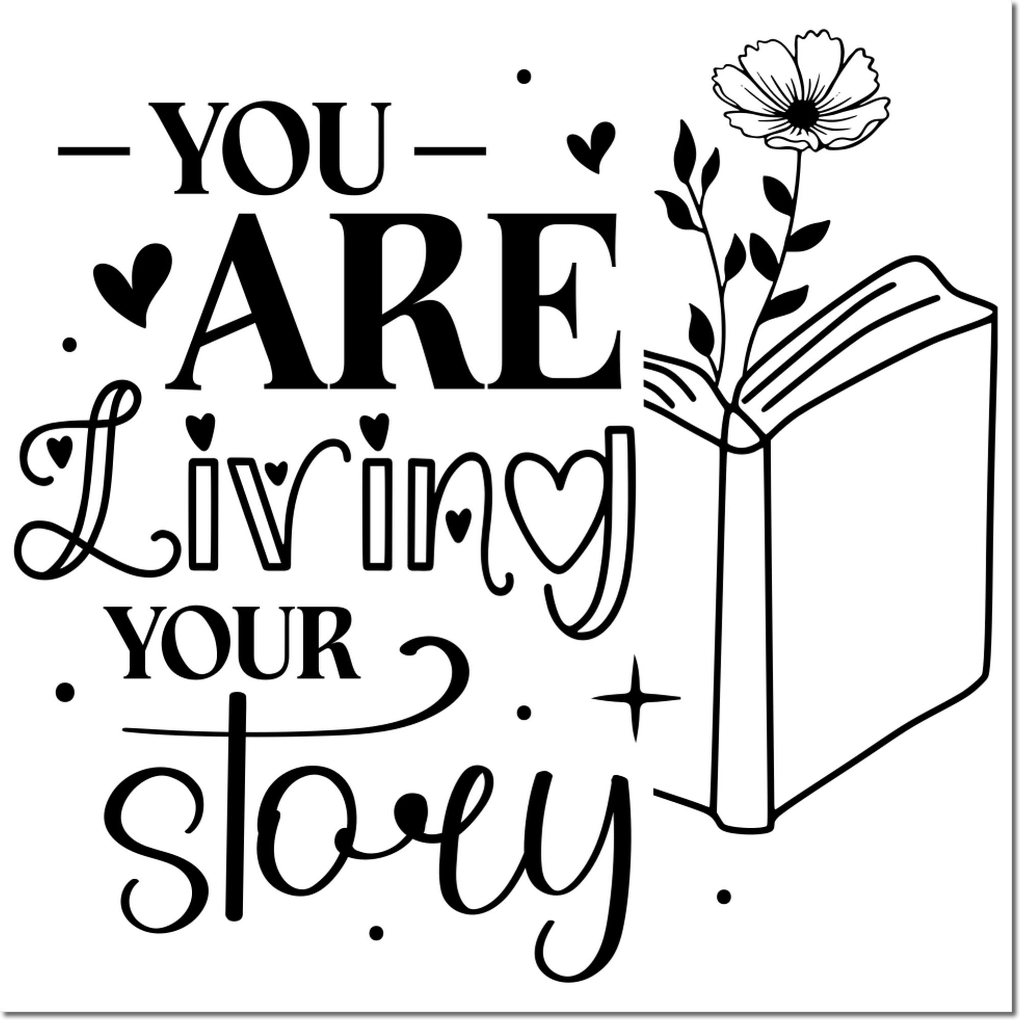 Inspirational rubber stamp quote You are living your story with book and flower design for journaling, crafts, and gifts.