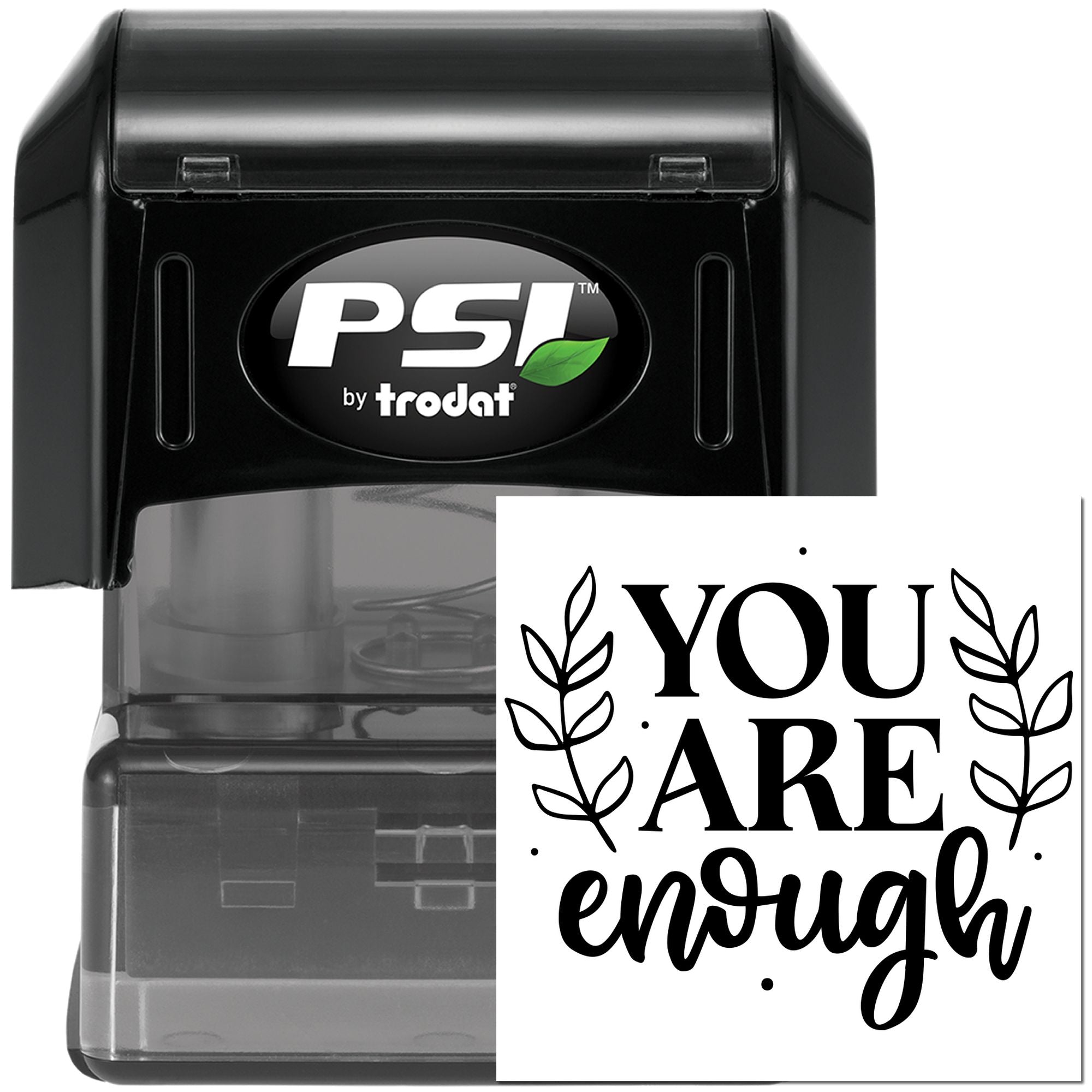 Self-inking PSI by Trodat rubber stamp featuring a custom You Are Enough inspirational design with leafy accents.