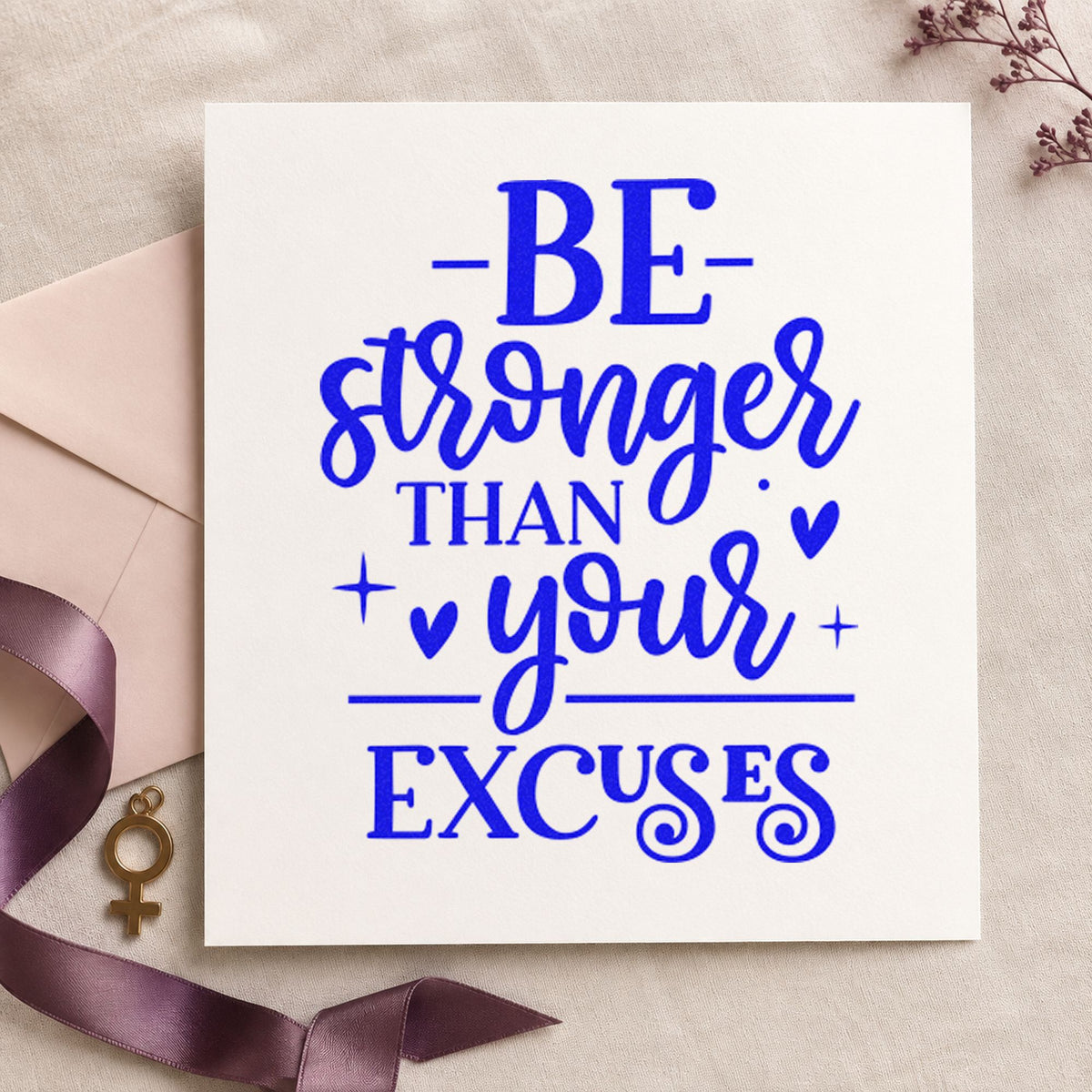 Stronger Than Your Excuses craft stamp in blue ink on cardstock, an easy option for stair towel printing.