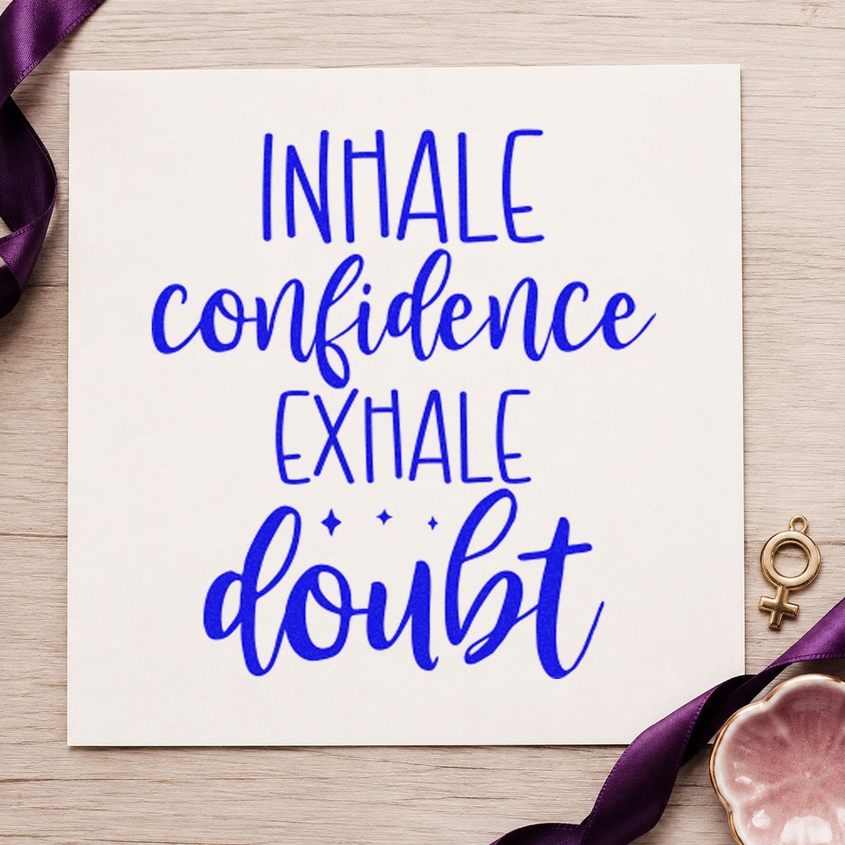 Inhale Confidence Exhale Doubt craft stamp in blue ink on cardstock, an easy option for board mat printing.