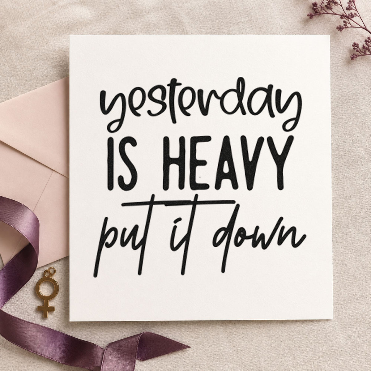 Yesterday Is Heavy Quote rubber stamp printed in black ink, ready for next game sheet and similar paper crafts.