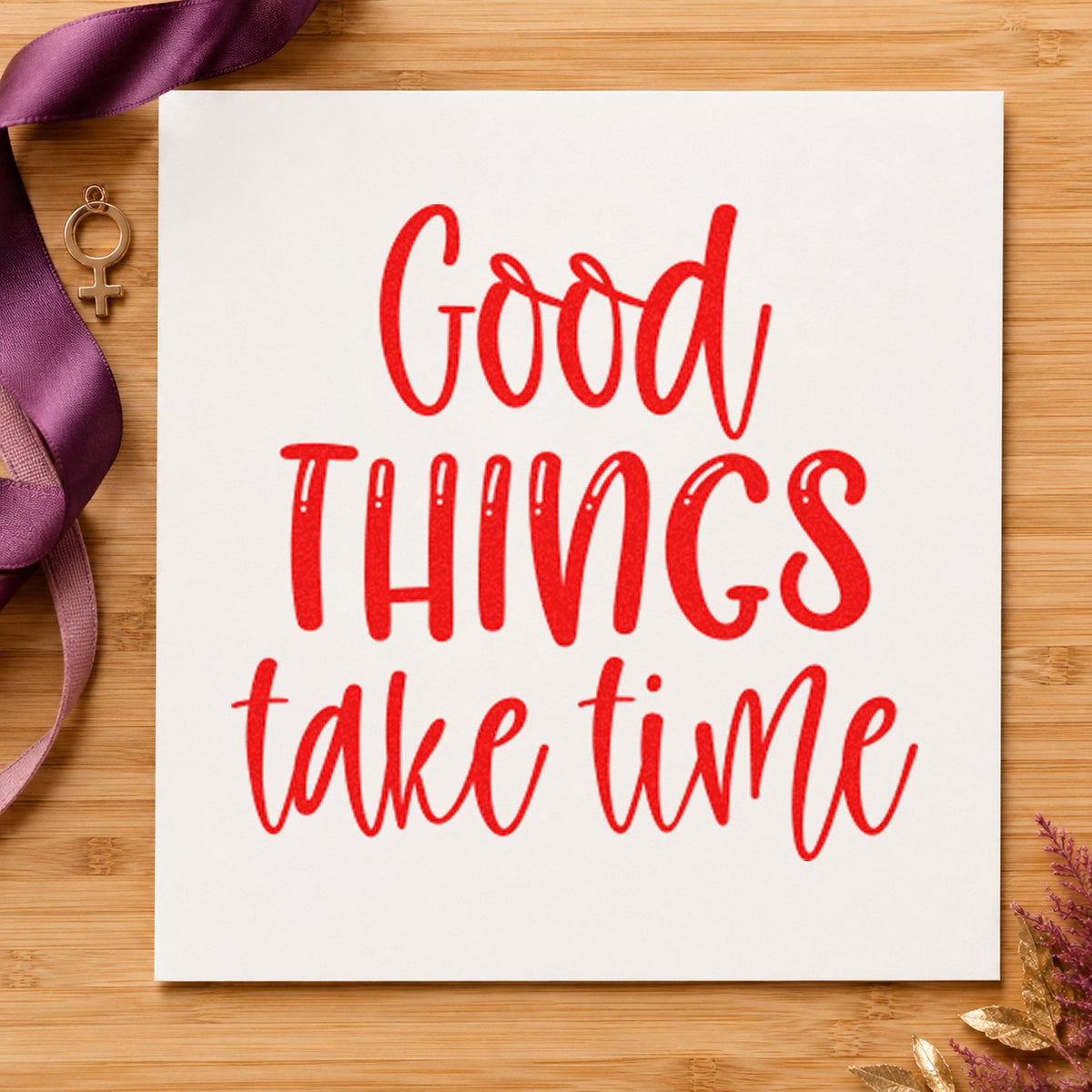 Good Things Take Time rubber stamp shown in red ink, stamped for projects such as jar feed labels.