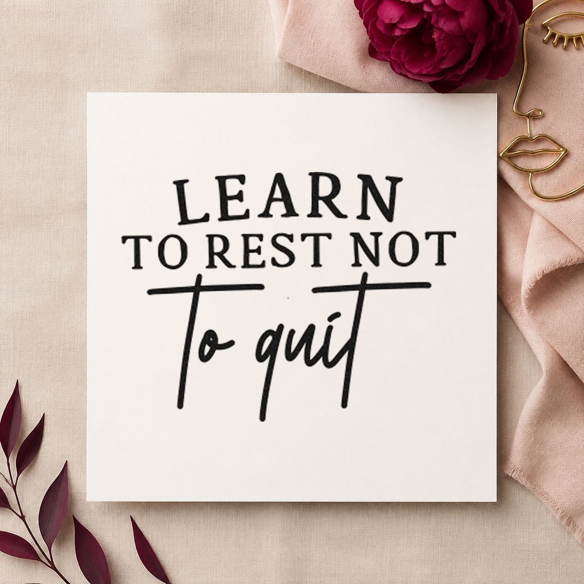 Learn To Rest Quote rubber stamp printed in black ink, ready for taper week sheet and similar paper crafts.
